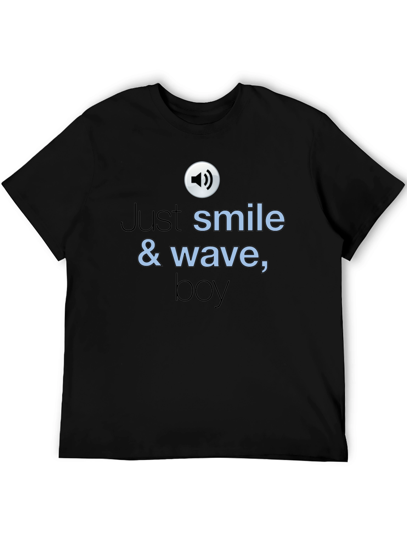Just Smile & Wave T-Shirt
