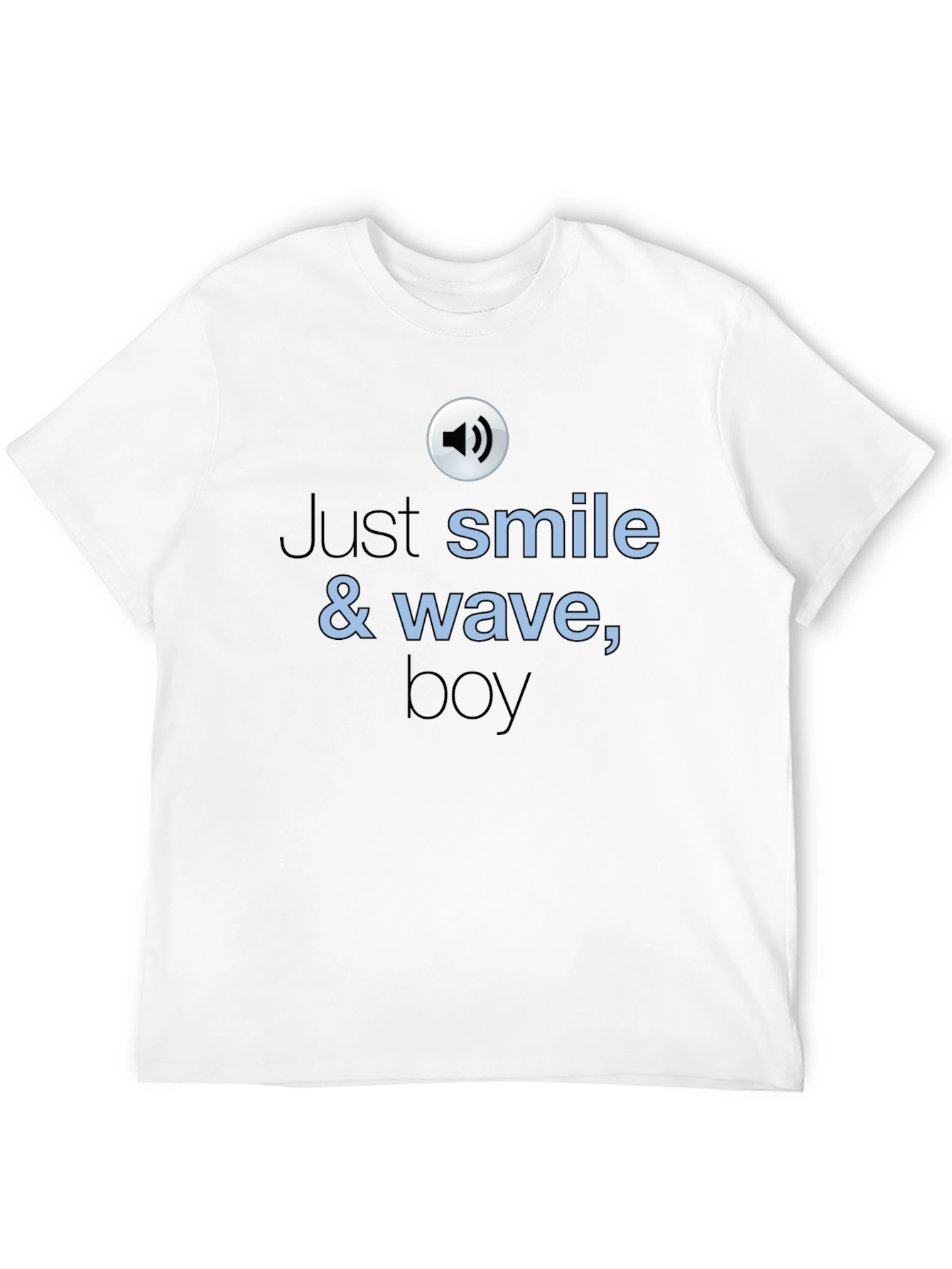 Just Smile & Wave T-Shirt