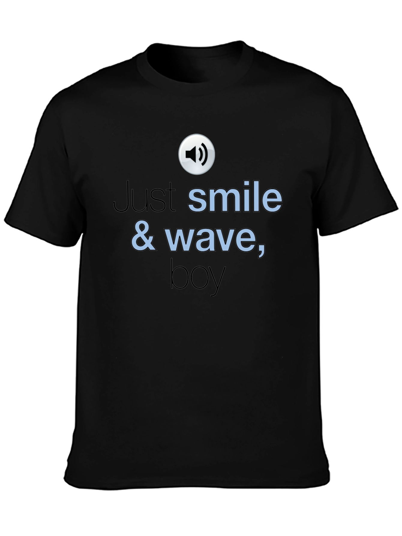 Just Smile & Wave T-Shirt