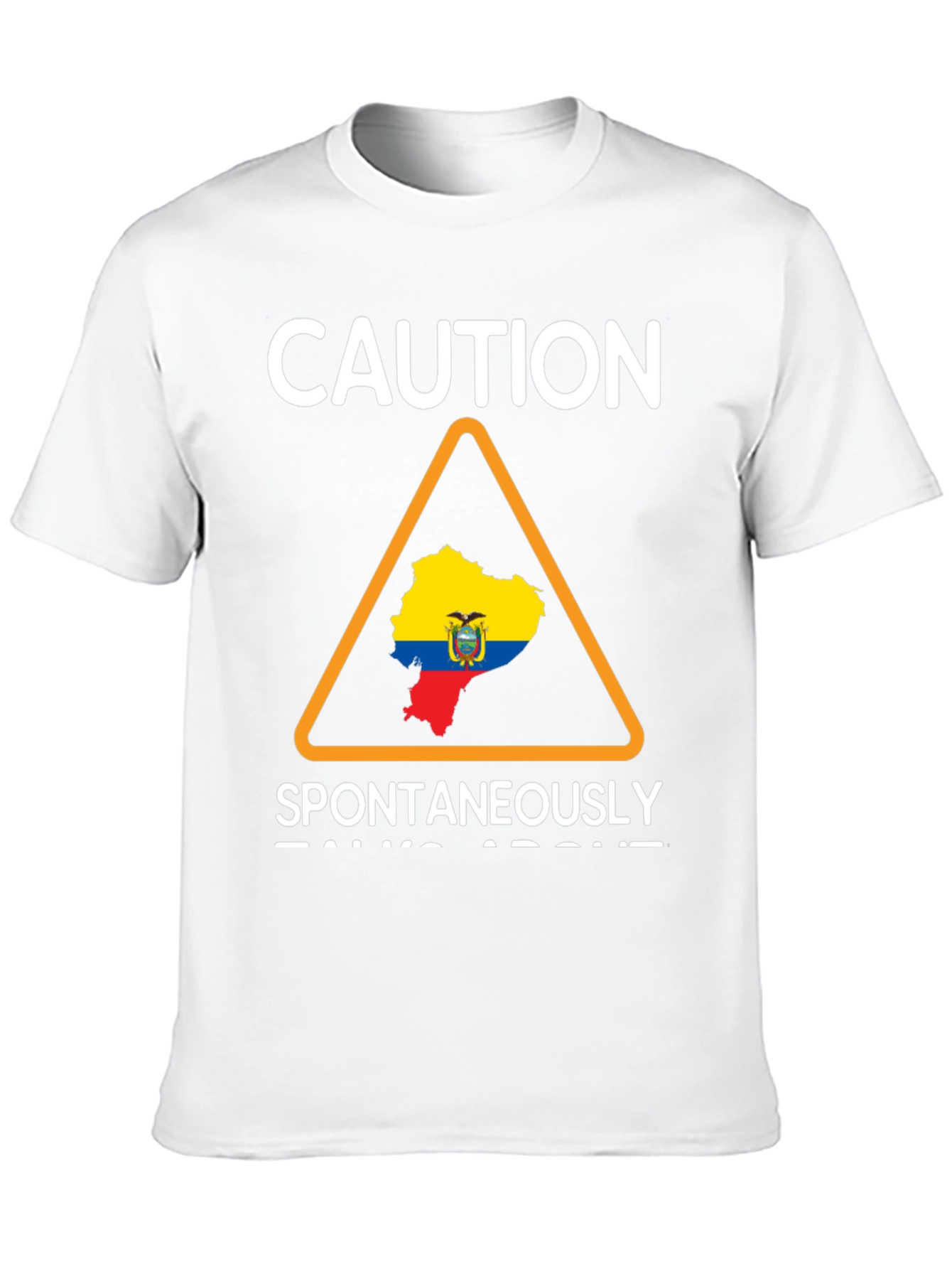 Caution: Ecuador T-Shirt - Spontaneously Talks