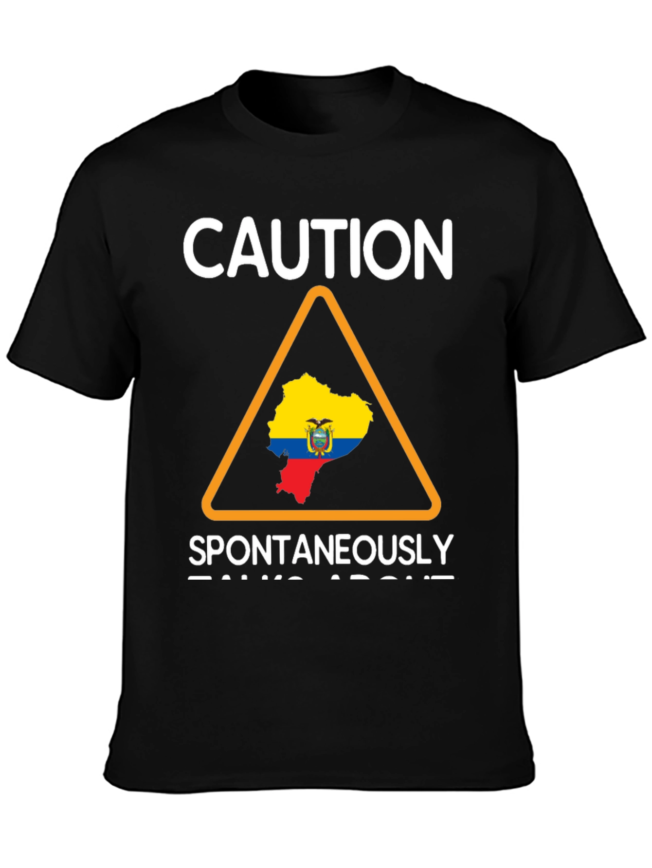 Caution: Ecuador T-Shirt - Spontaneously Talks