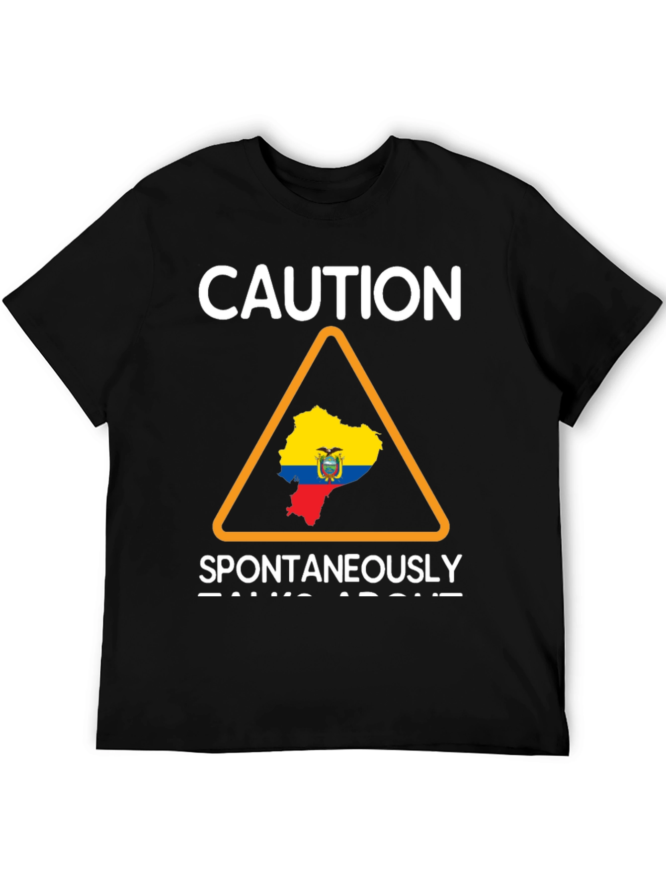 Caution: Ecuador T-Shirt - Spontaneously Talks