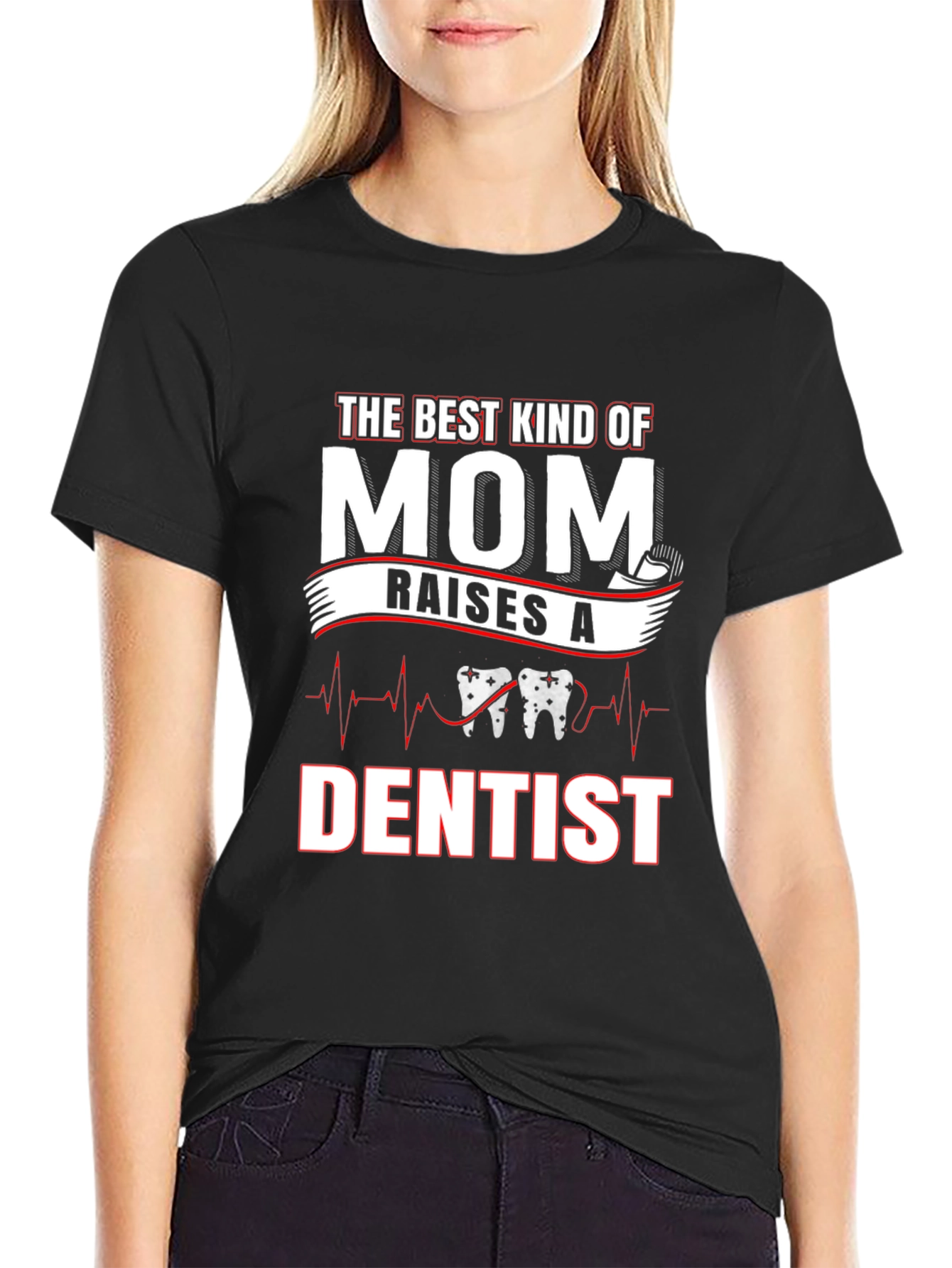 Best Kind of Mom Raises a Dentist T-Shirt