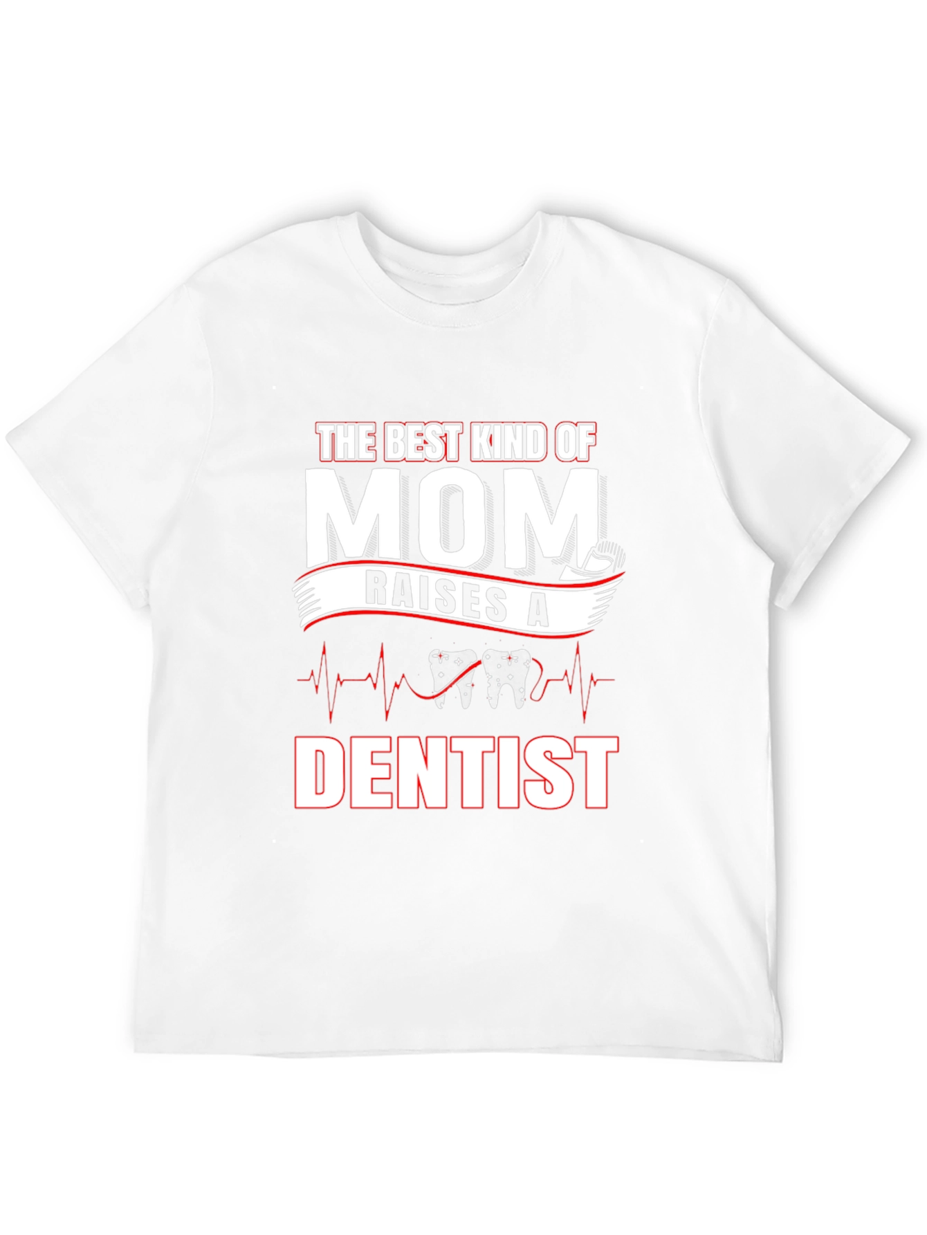 Best Kind of Mom Raises a Dentist T-Shirt