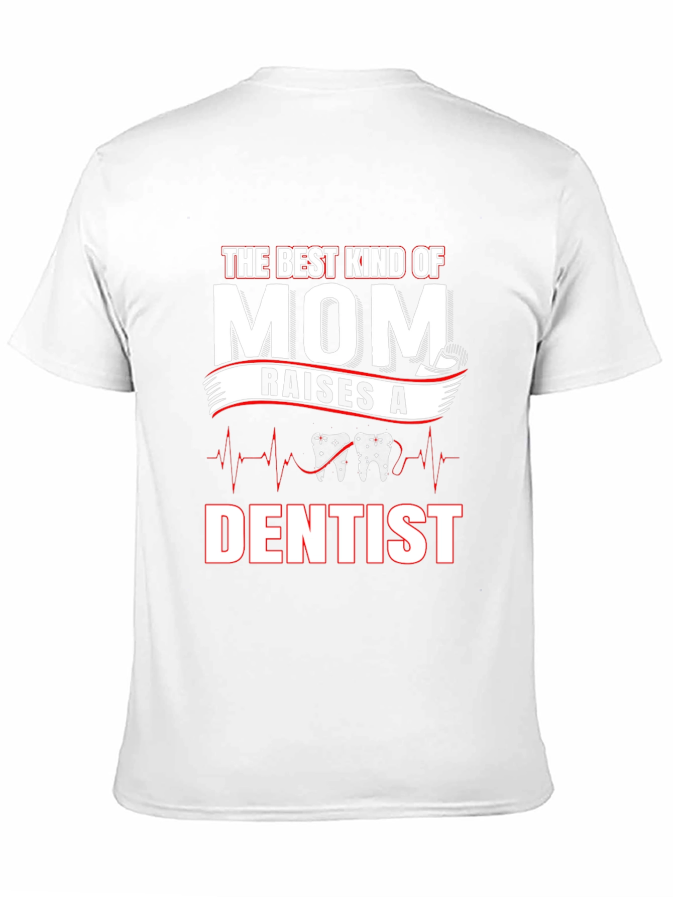 Best Kind of Mom Raises a Dentist T-Shirt
