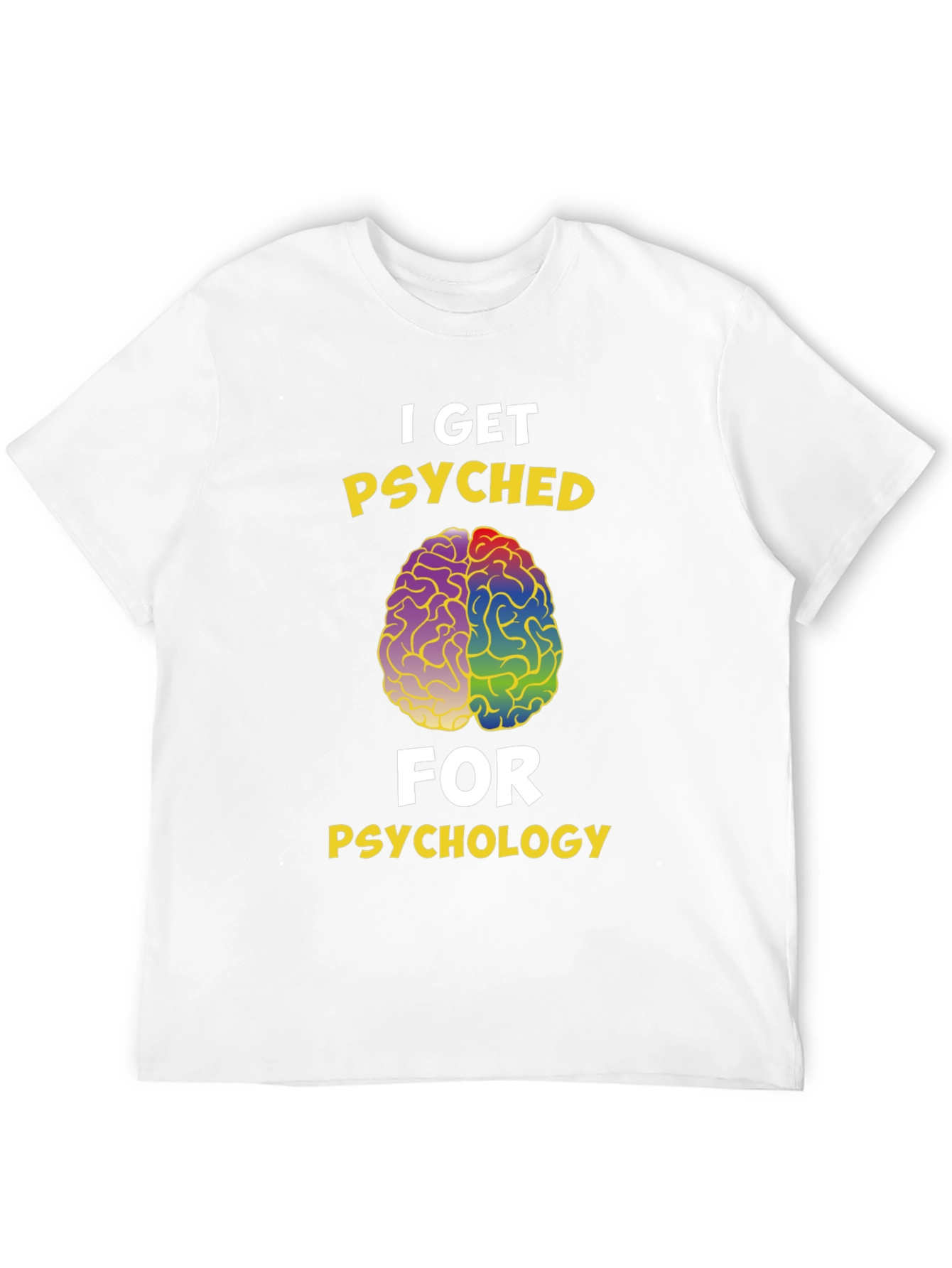 I Get Psyched for Psychology T-Shirt