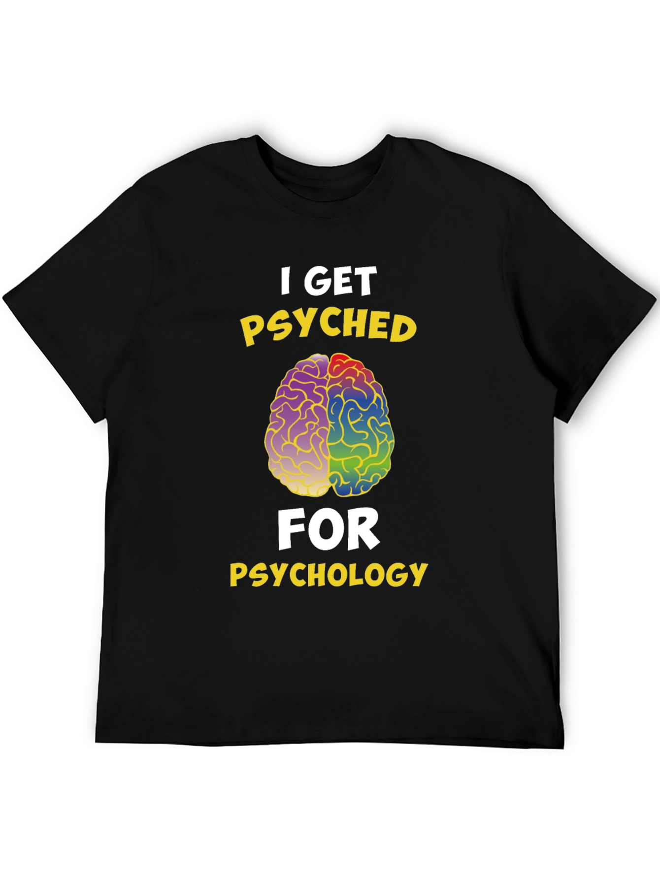 I Get Psyched for Psychology T-Shirt