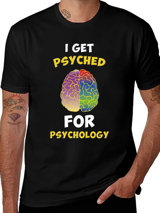 I Get Psyched for Psychology T-Shirt