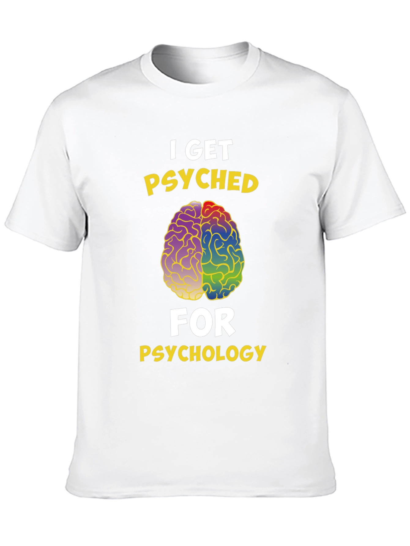 I Get Psyched for Psychology T-Shirt