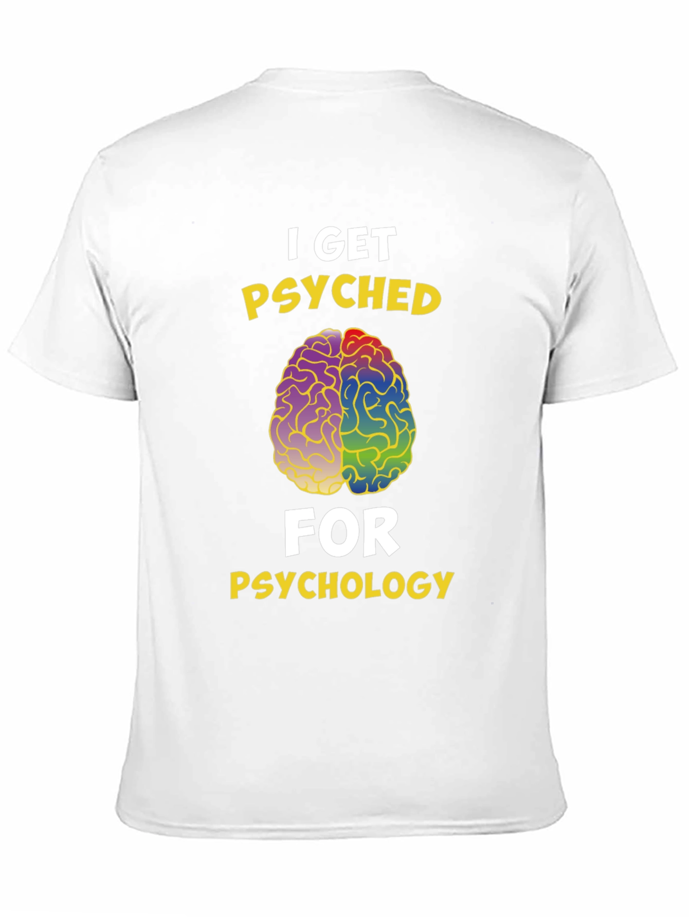I Get Psyched for Psychology T-Shirt