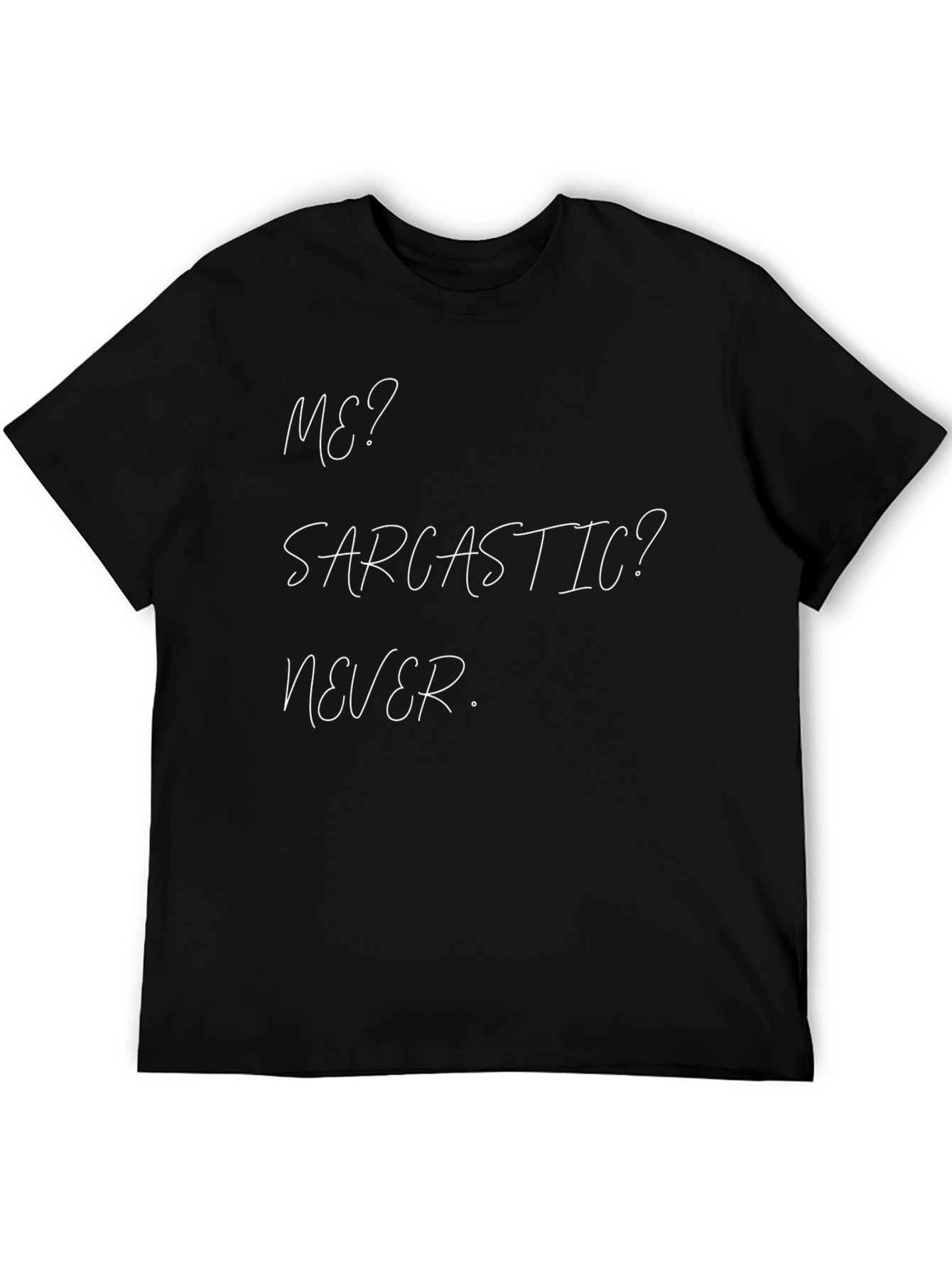 Sarcastic Never T-Shirt - Funny Novelty Tee