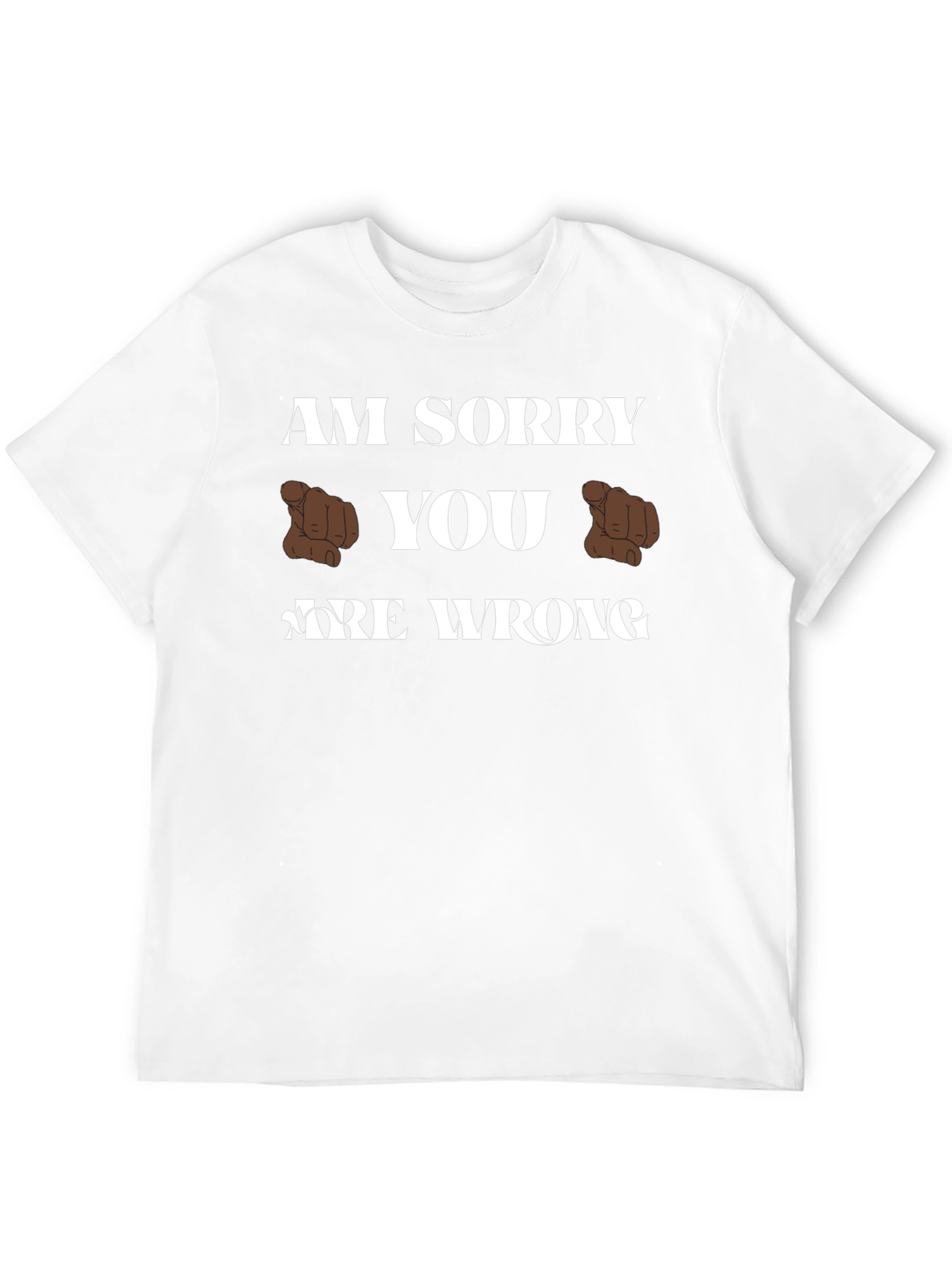 Am Sorry You Are Wrong Funny Graphic T-Shirt