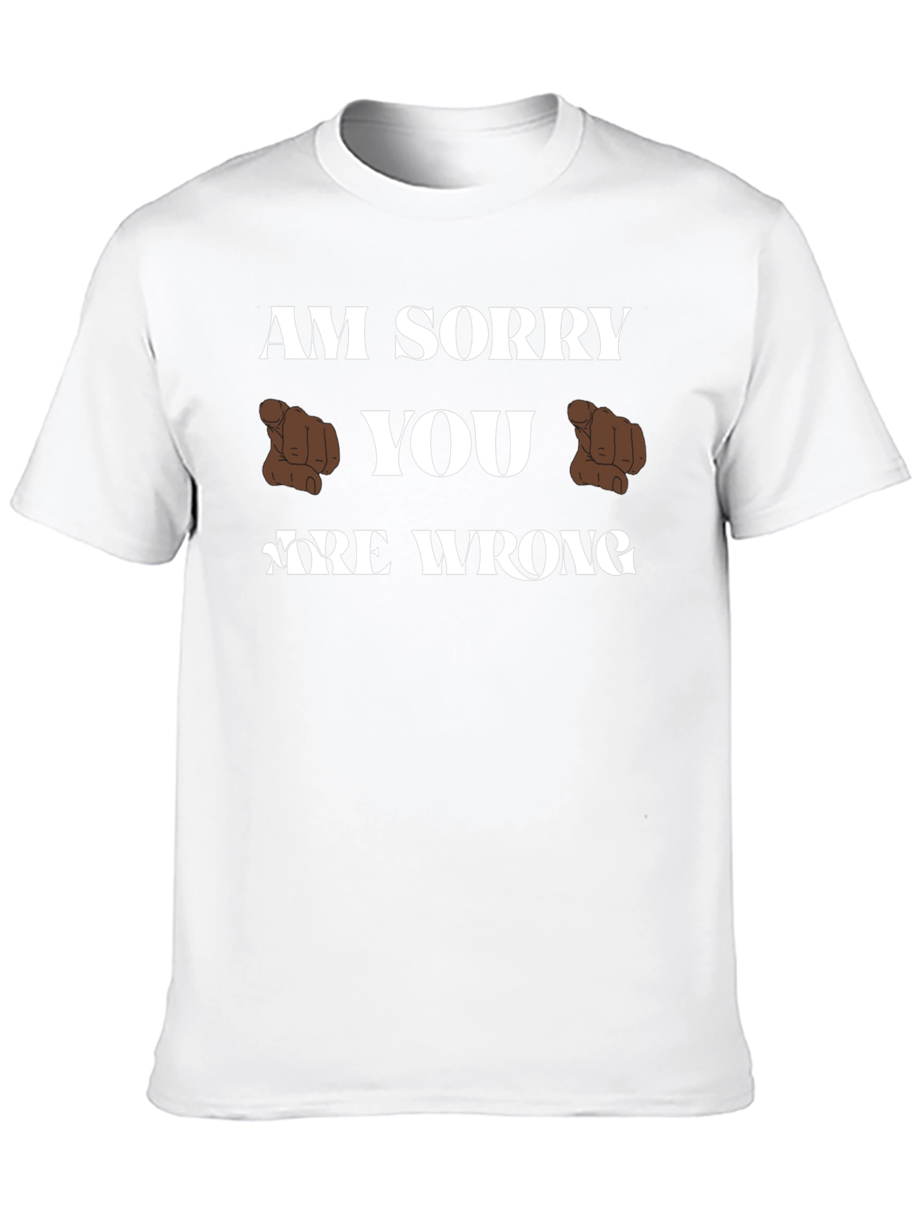 Am Sorry You Are Wrong Funny Graphic T-Shirt