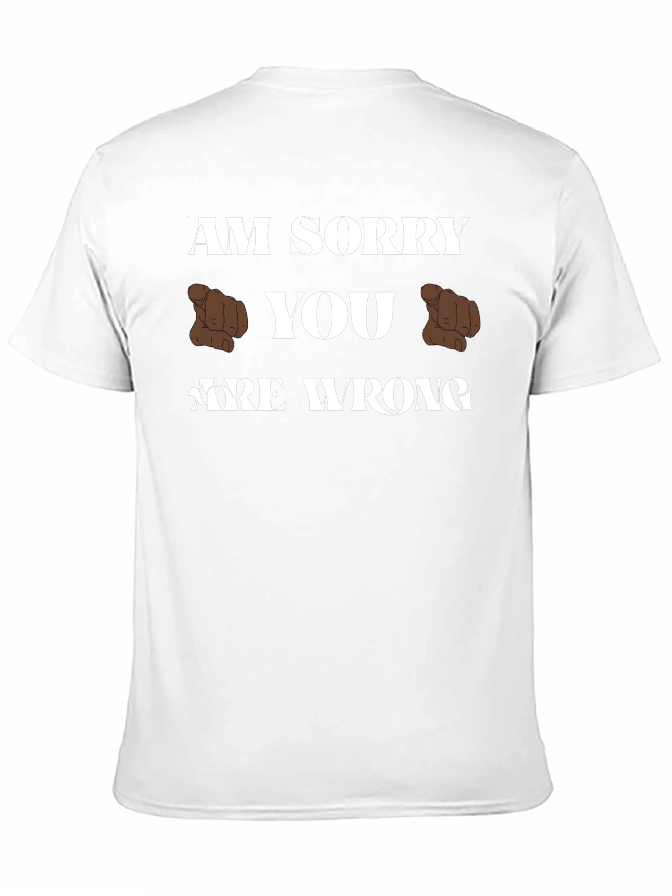 Am Sorry You Are Wrong Funny Graphic T-Shirt