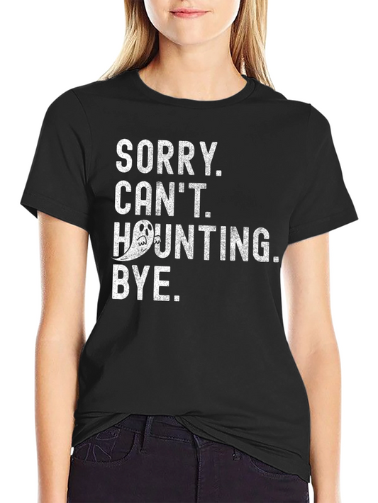 Sorry Cant Haunting Bye. Halloween T-Shirt