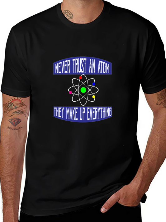 Never Trust an Atom T-Shirt - Funny Science Tee