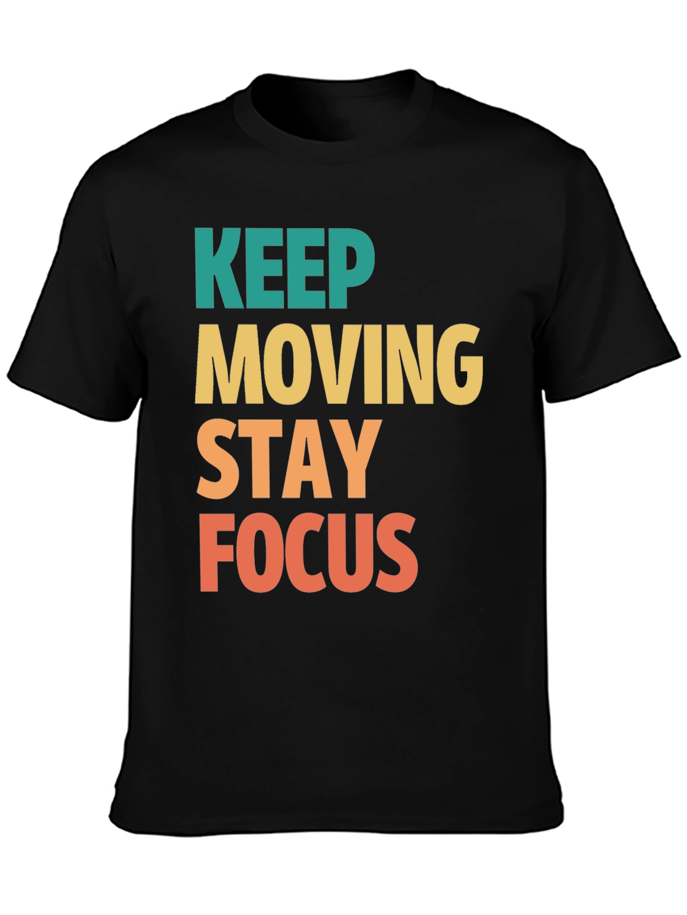 Keep Moving Stay Focus Graphic Tee - Motivational T-Shirt
