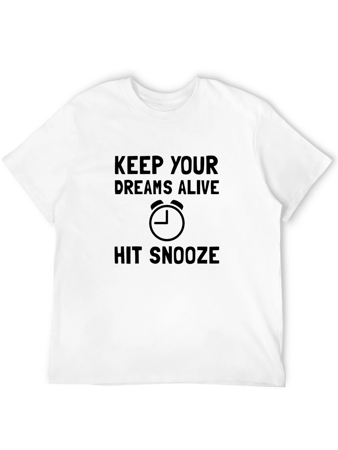 Keep Your Dreams Alive Funny Graphic Tee