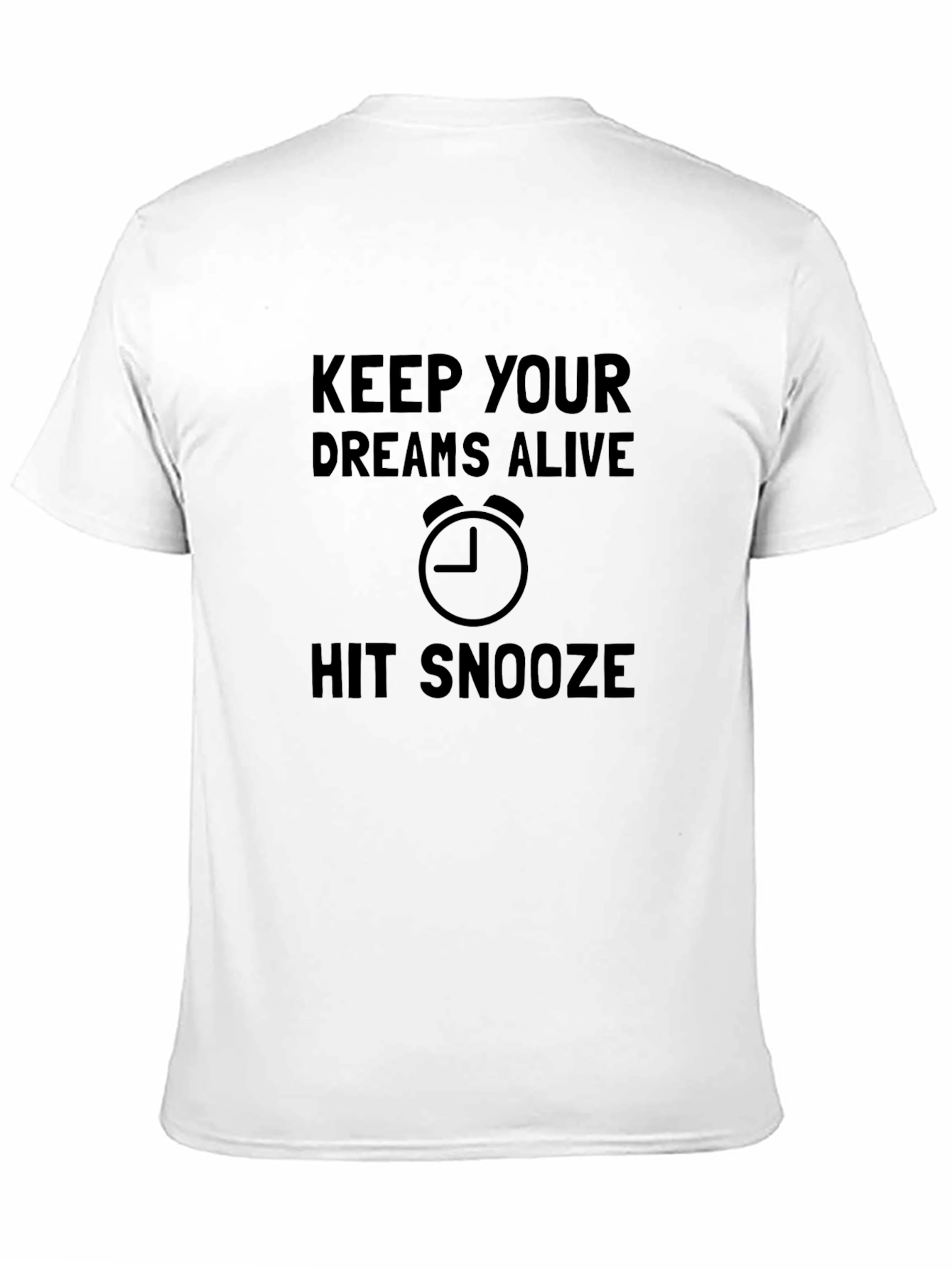 Keep Your Dreams Alive Funny Graphic Tee