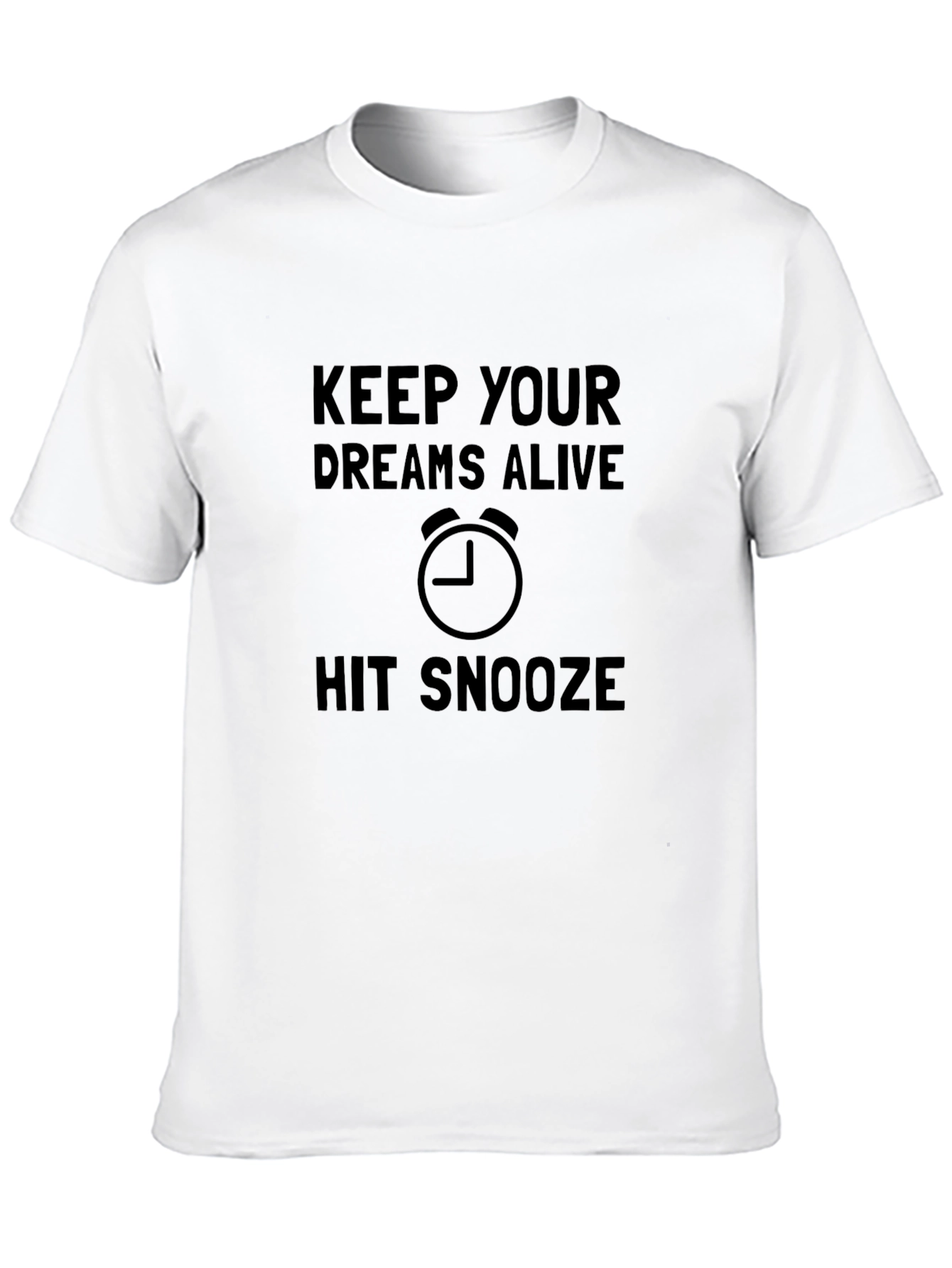 Keep Your Dreams Alive Funny Graphic Tee