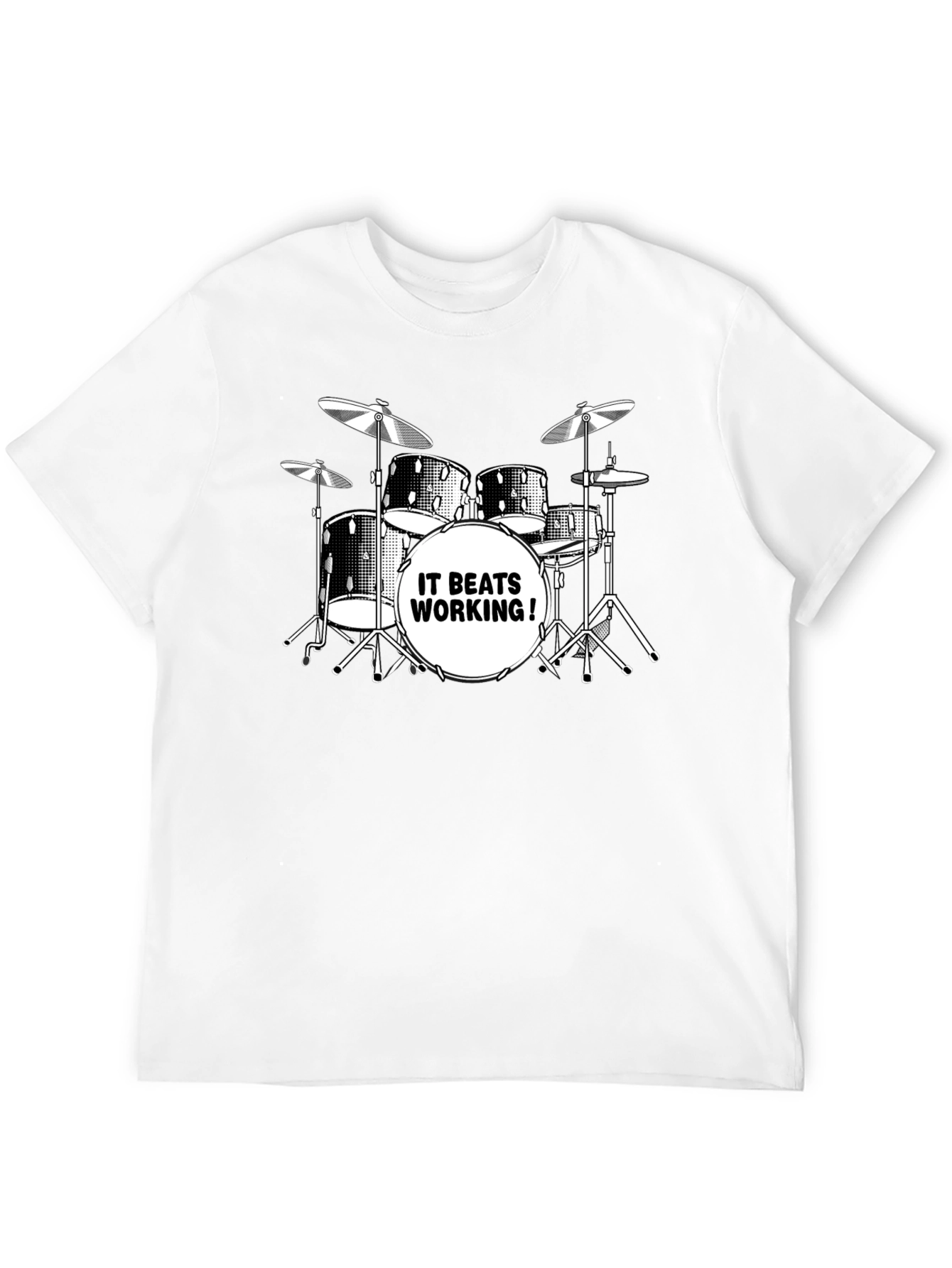 Drum Kit T-Shirt - It Beats Working!
