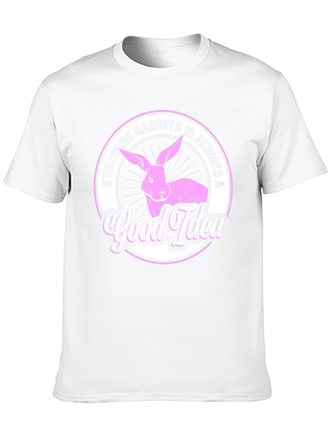 Stroking Rabbits is Always a Good Idea T-Shirt