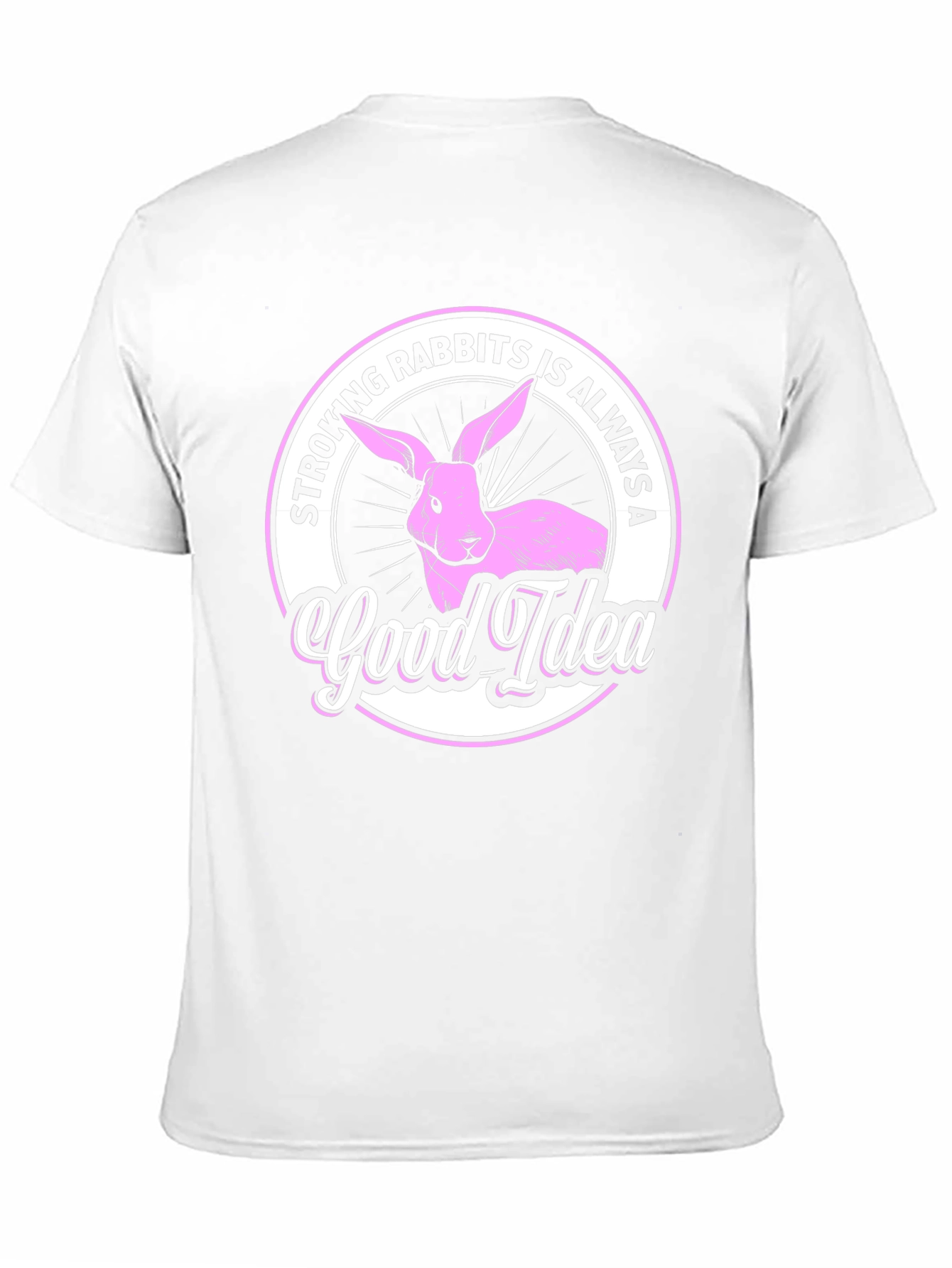 Stroking Rabbits is Always a Good Idea T-Shirt