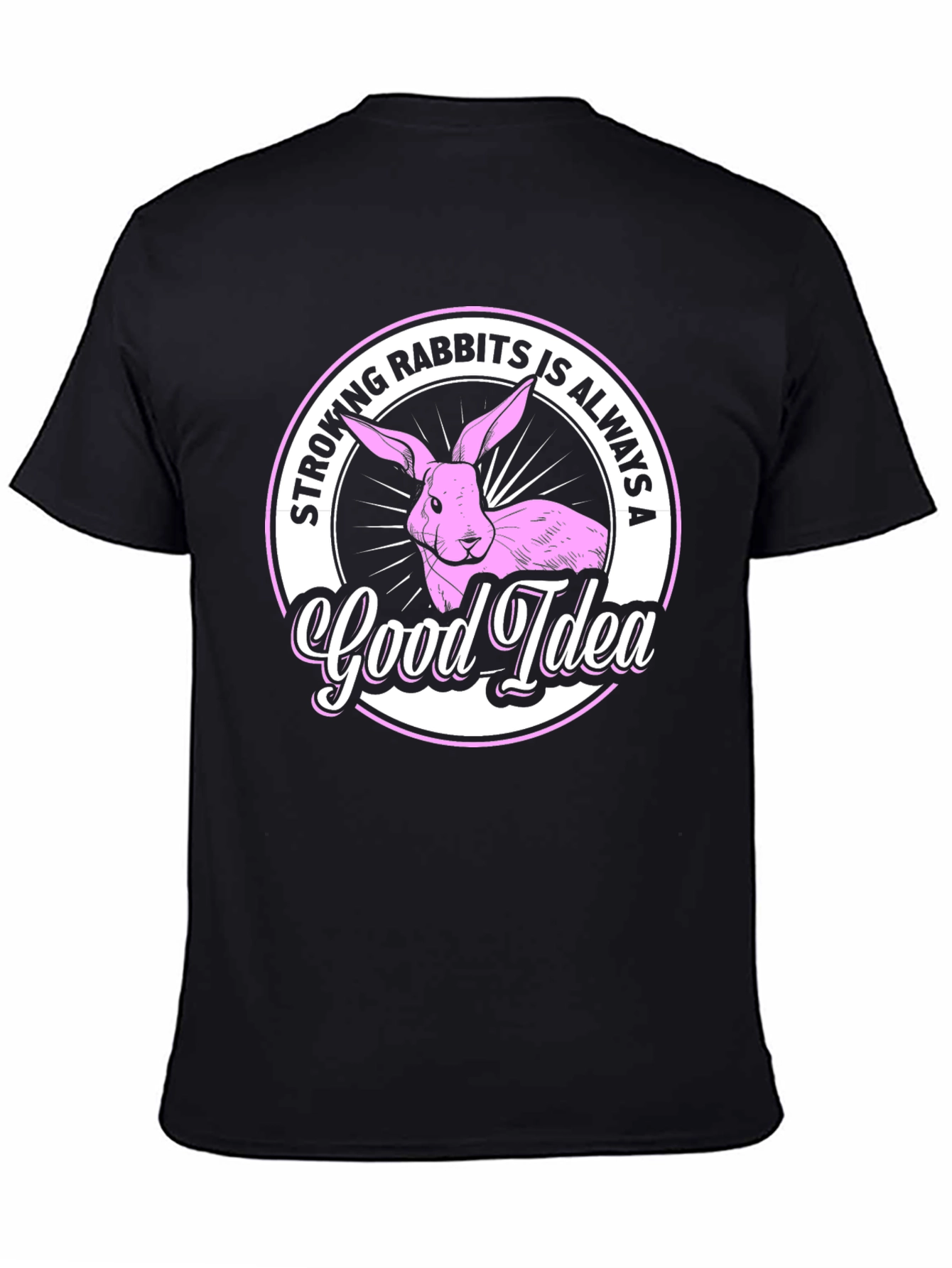 Stroking Rabbits is Always a Good Idea T-Shirt