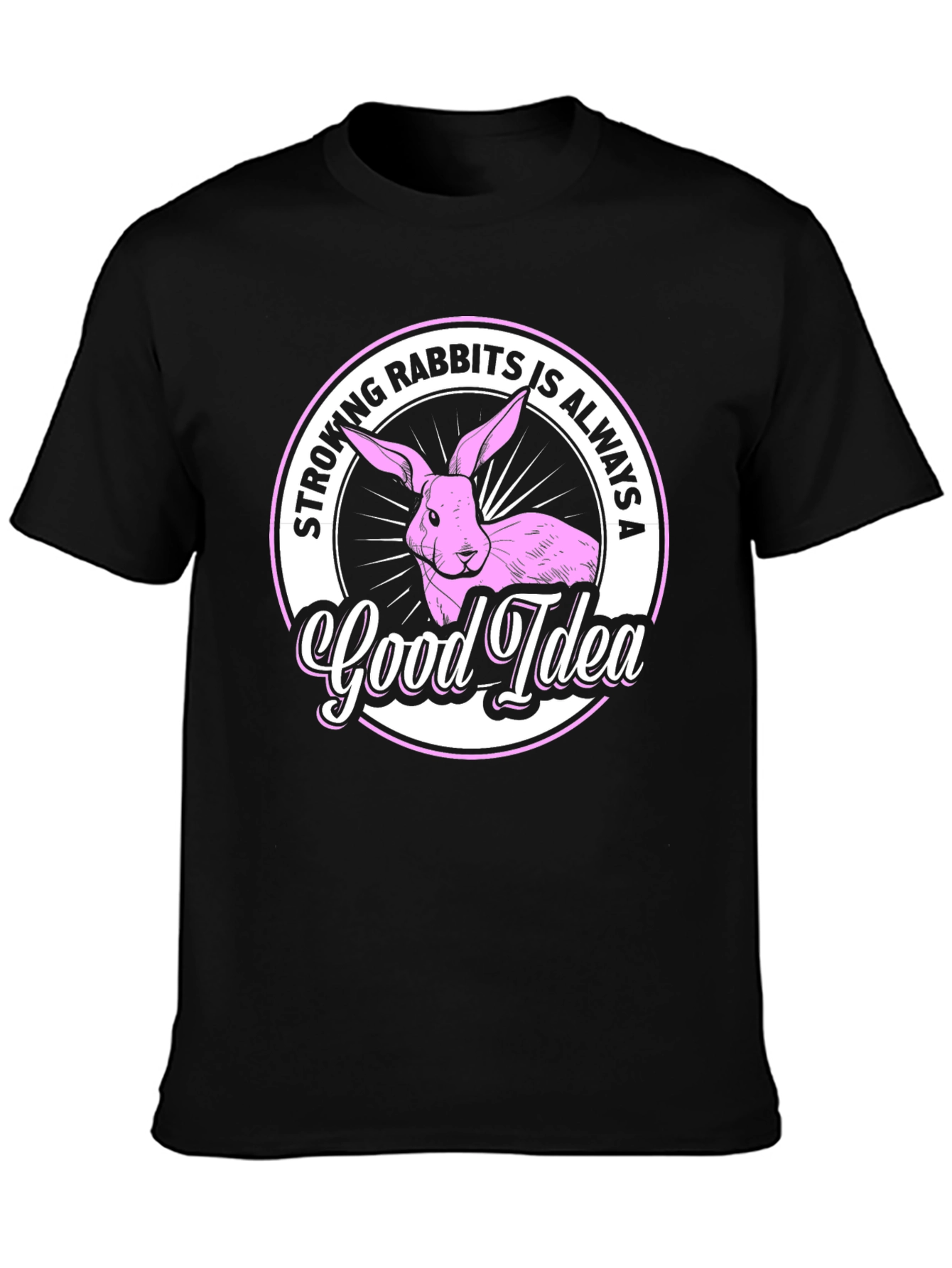Stroking Rabbits is Always a Good Idea T-Shirt