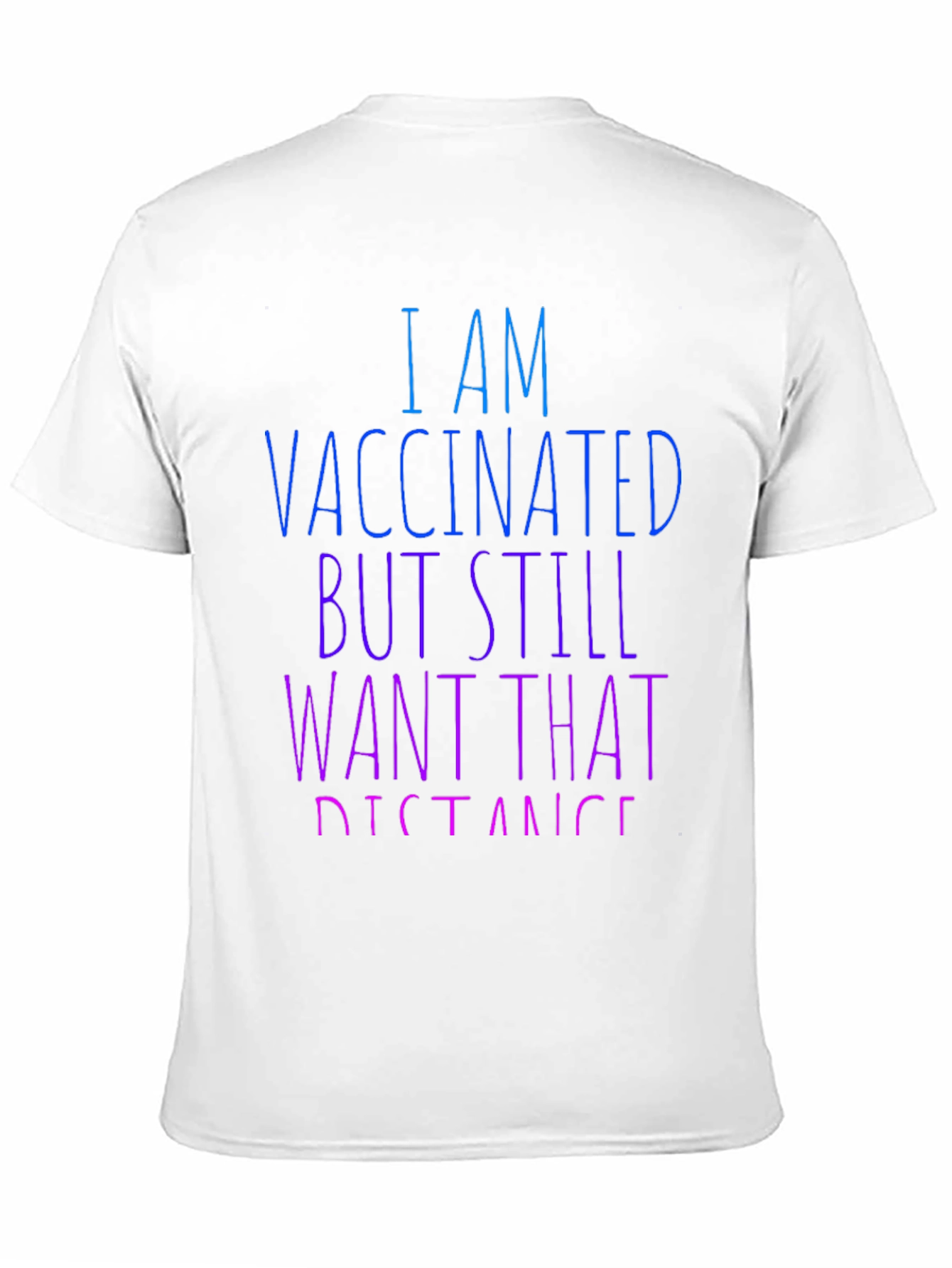 Vaccinated Still Want Distance T-Shirt
