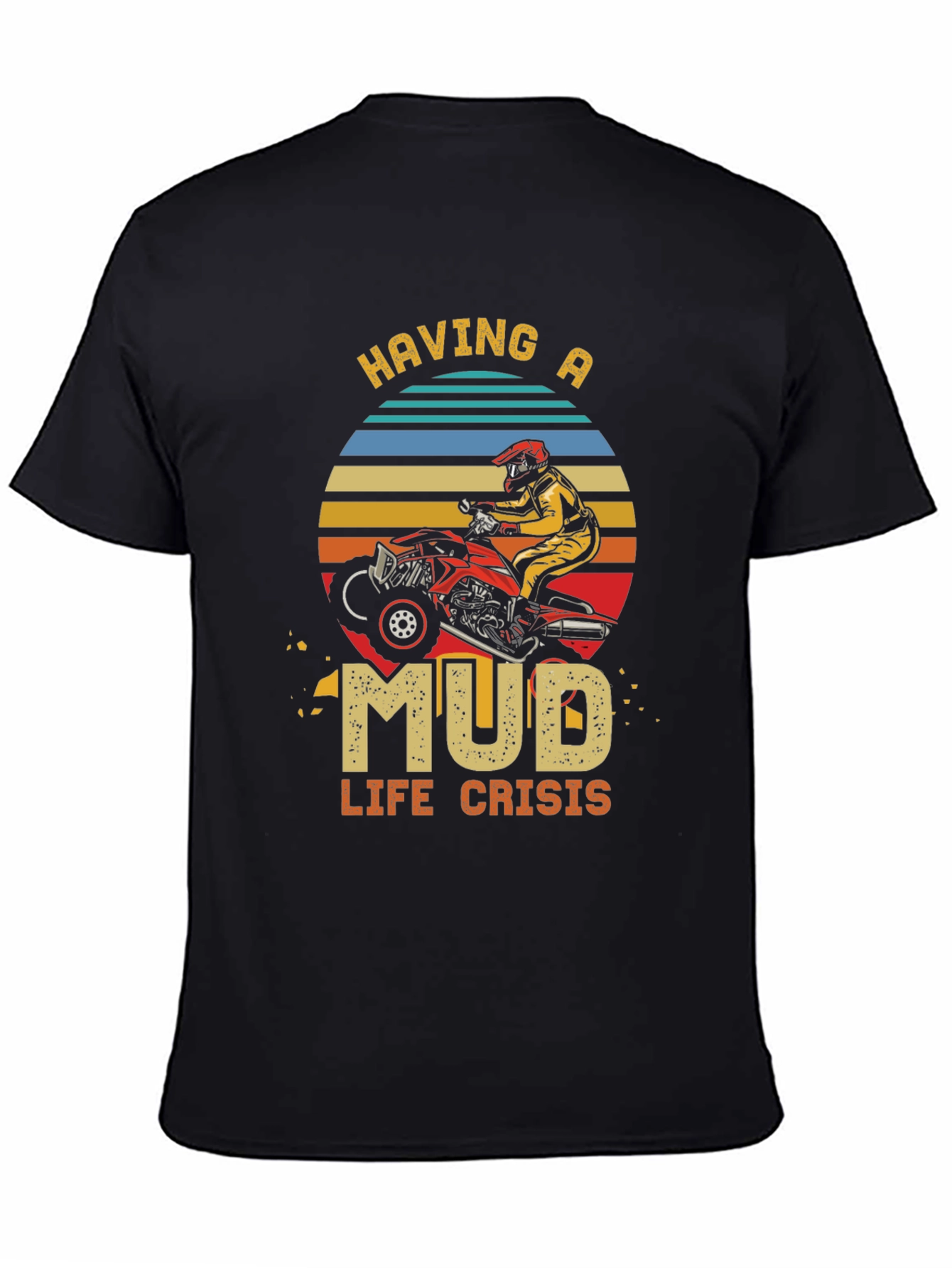 Mud Life Crisis T-Shirt: ATV Rider Tee