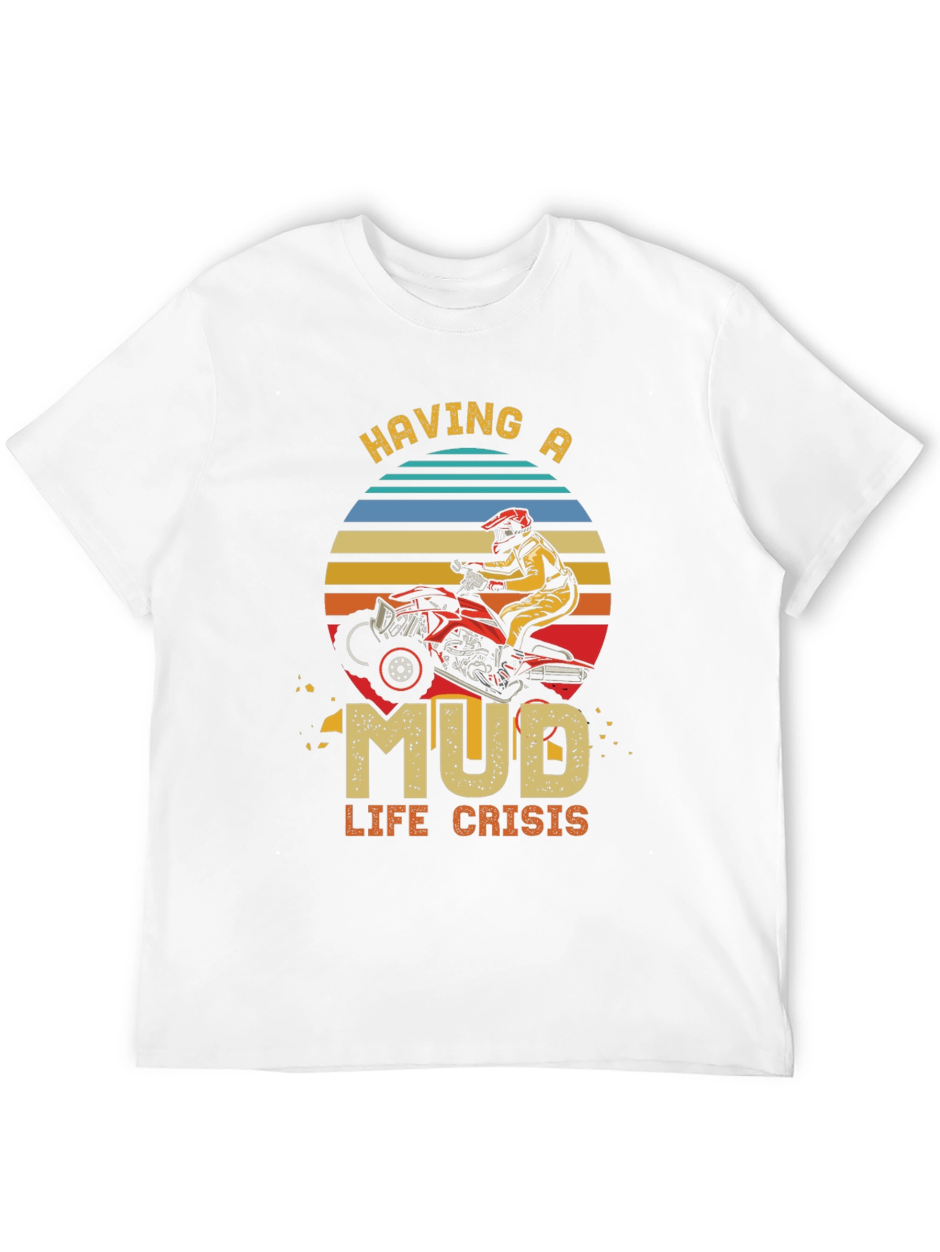 Mud Life Crisis T-Shirt: ATV Rider Tee