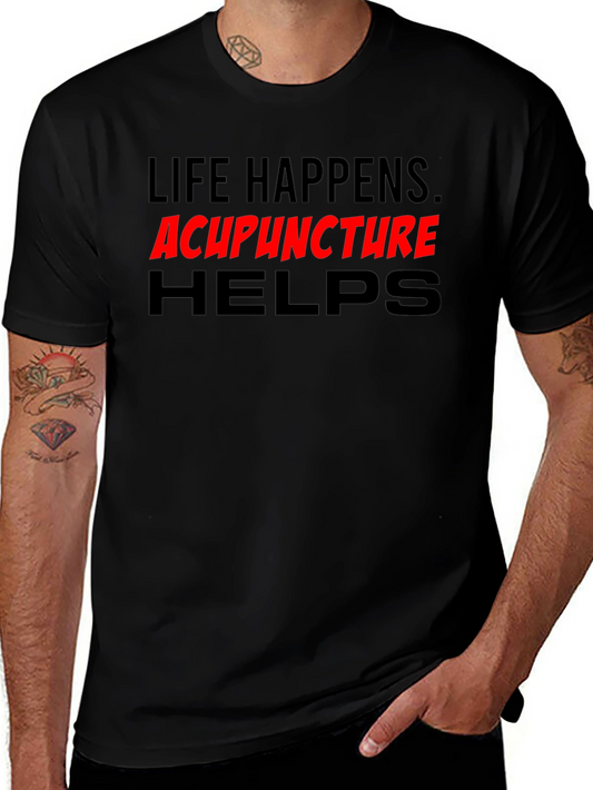 Life Happens Acupuncture Helps T-Shirt