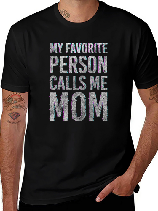 My Favorite Person Calls Me Mom - Unisex T-Shirt