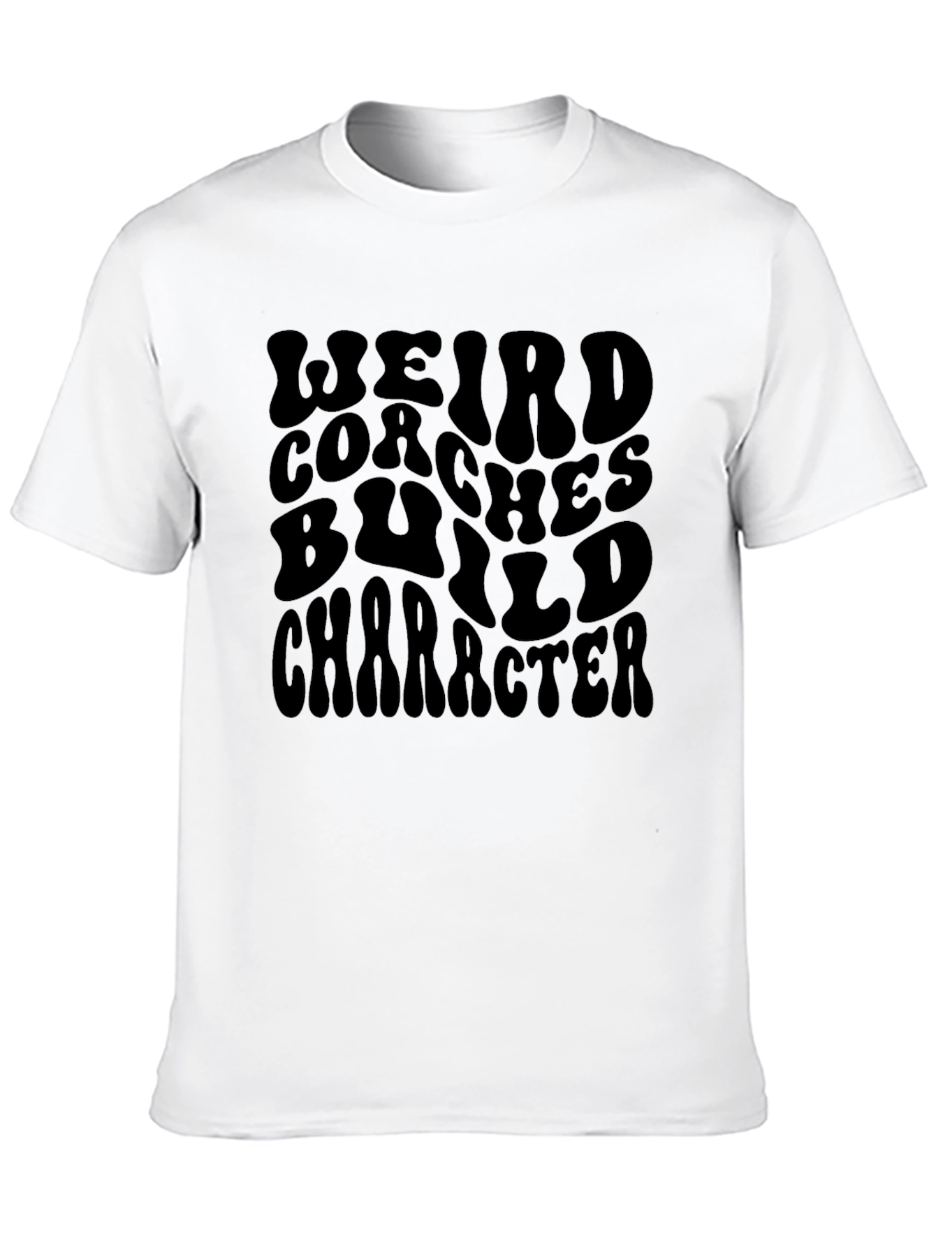 Weird Coaches Build Character Graphic T-Shirt