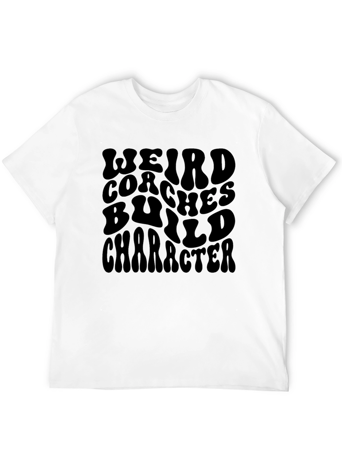 Weird Coaches Build Character Graphic T-Shirt