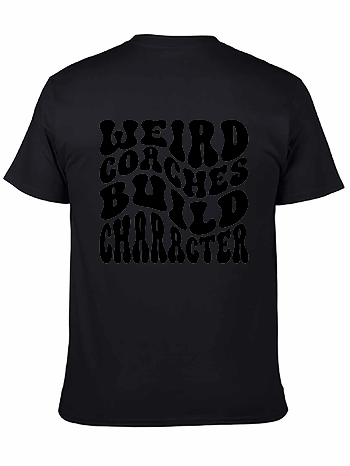 Weird Coaches Build Character Graphic T-Shirt