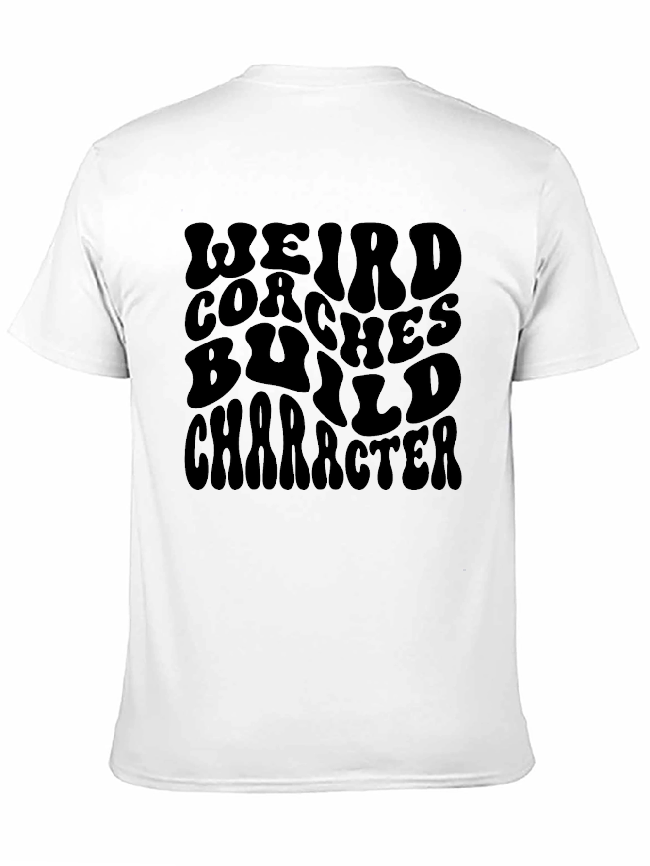 Weird Coaches Build Character Graphic T-Shirt