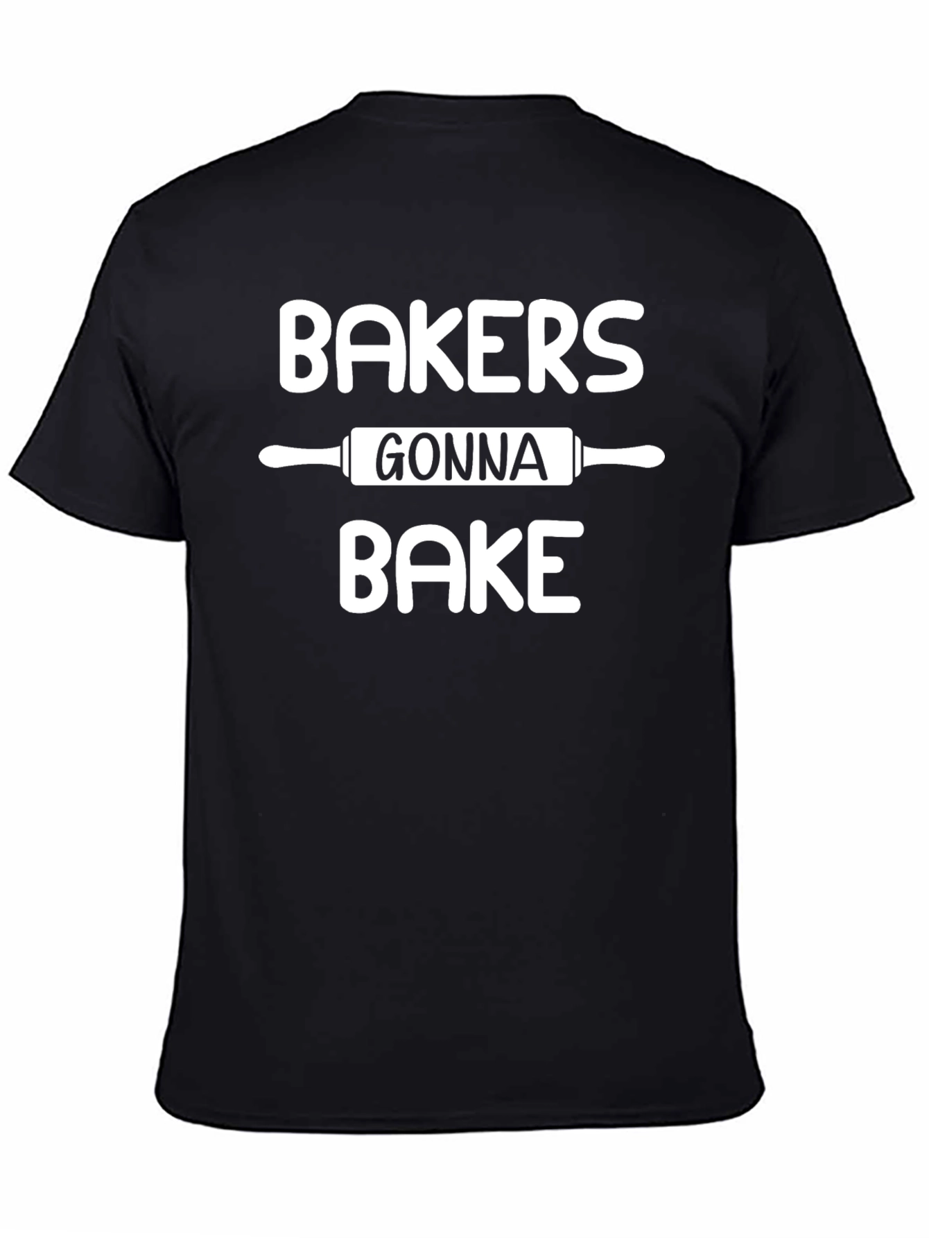 Bakers Gonna Bake T-Shirt - Baking Humor