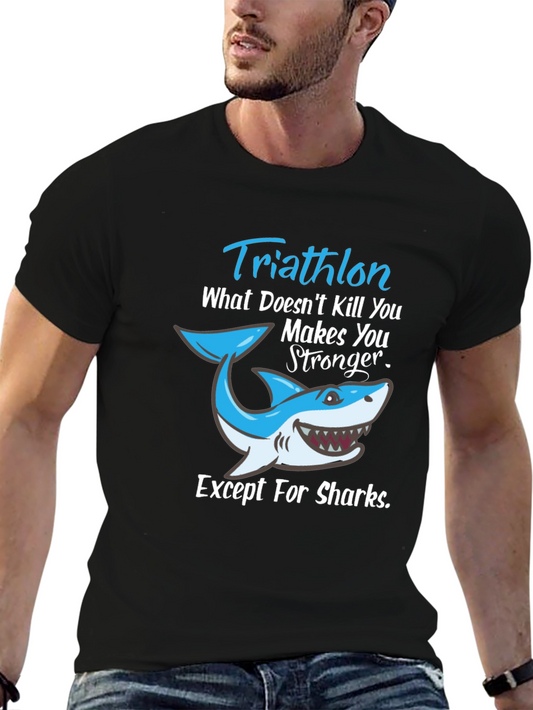 Triathlon Shark T-Shirt: What Doesnt Kill You Makes You Stronger