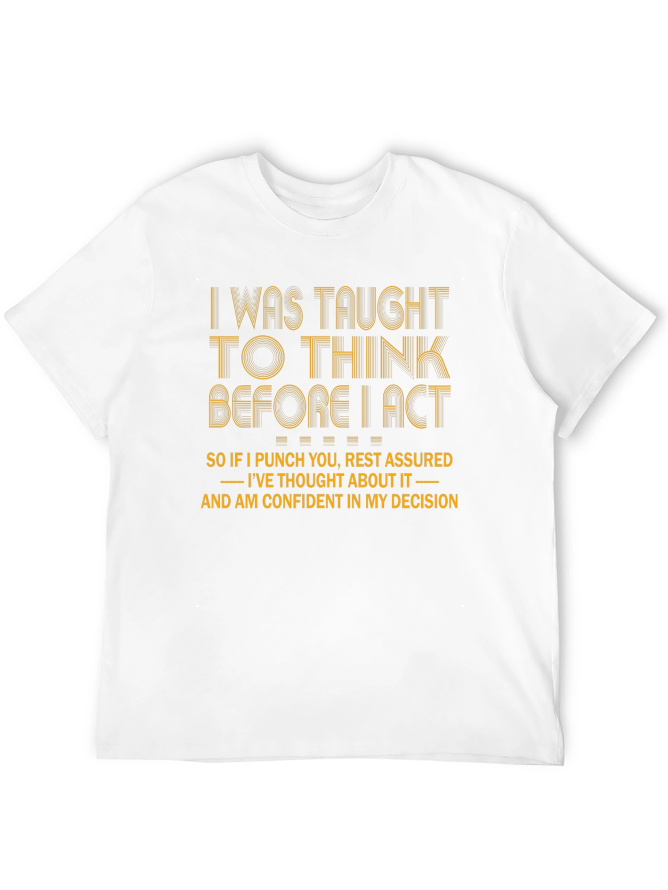 I Was Taught to Think T-Shirt Funny Graphic Tee