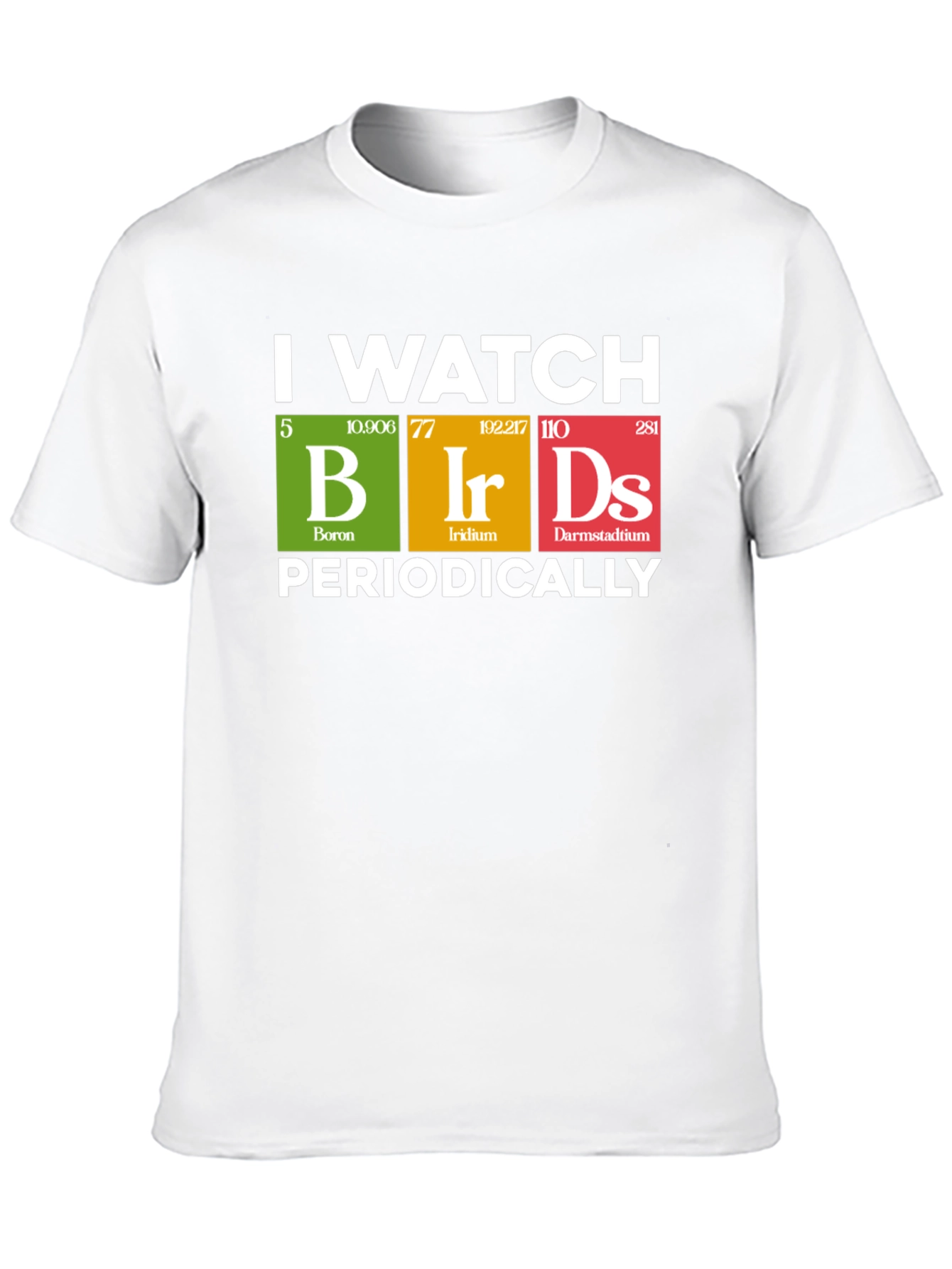 I Watch Birds Periodically T-Shirt
