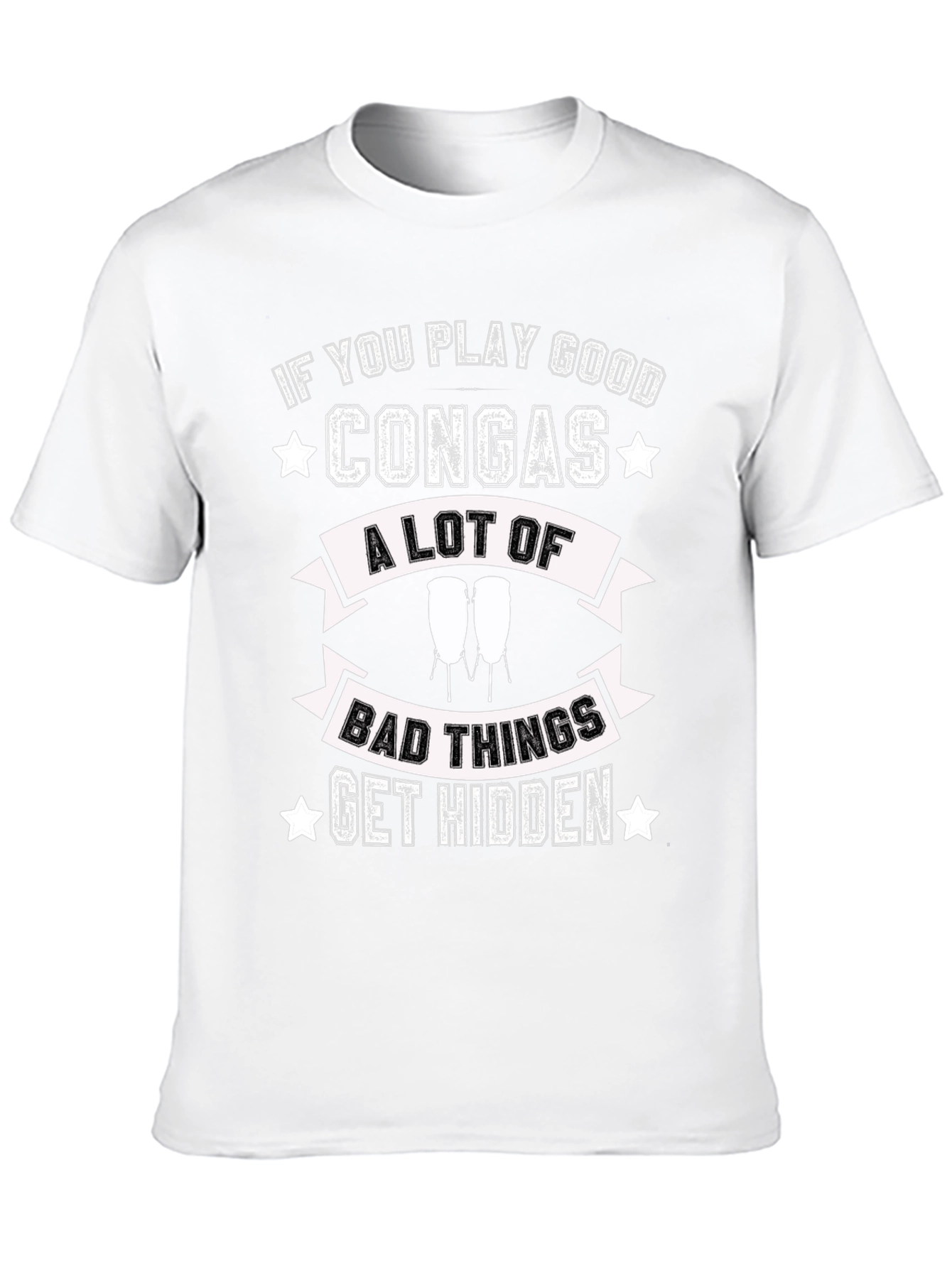 Conga Player T-Shirt - If You Play Good Congas