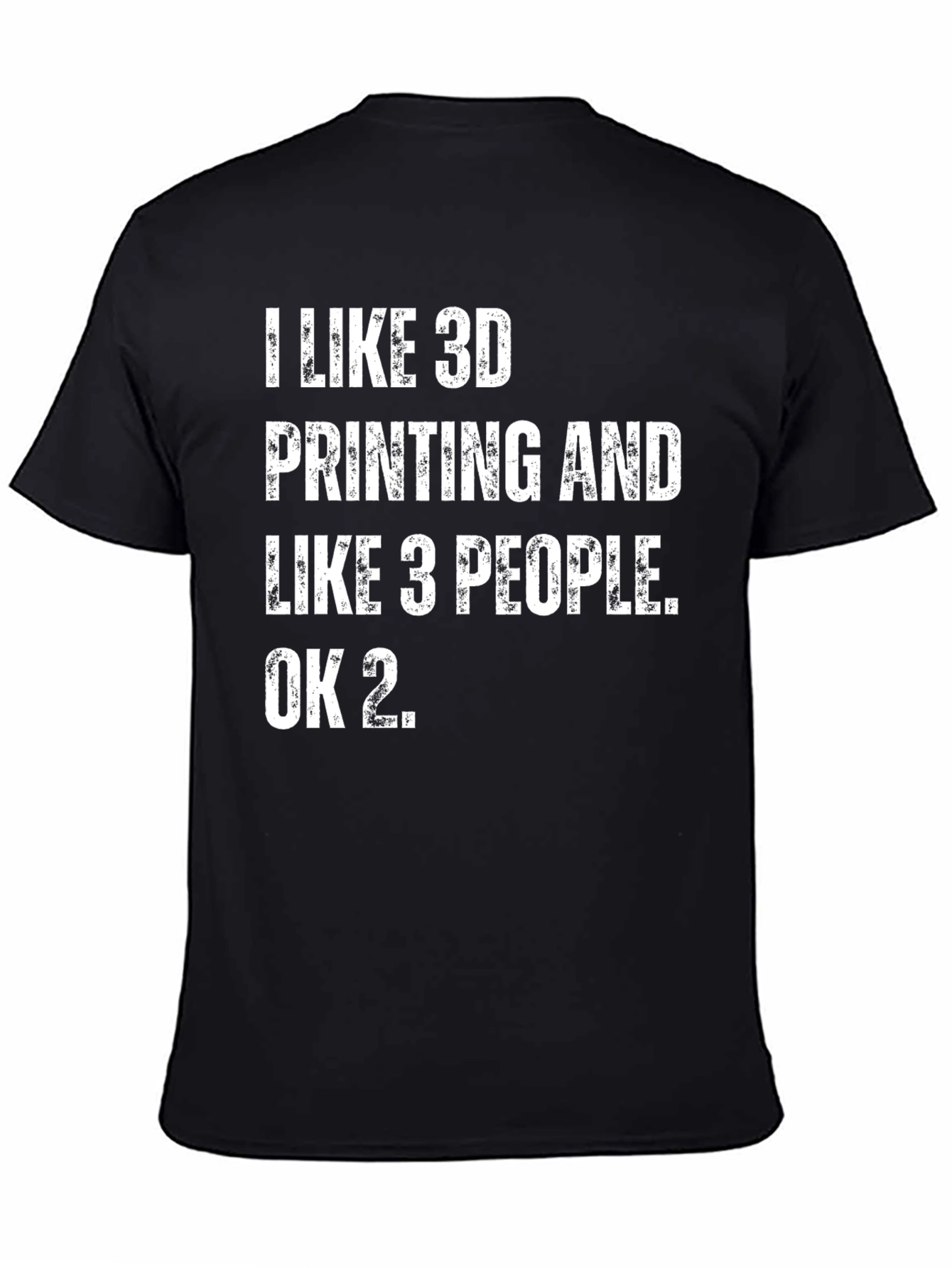 I Like 3D Printing T-Shirt