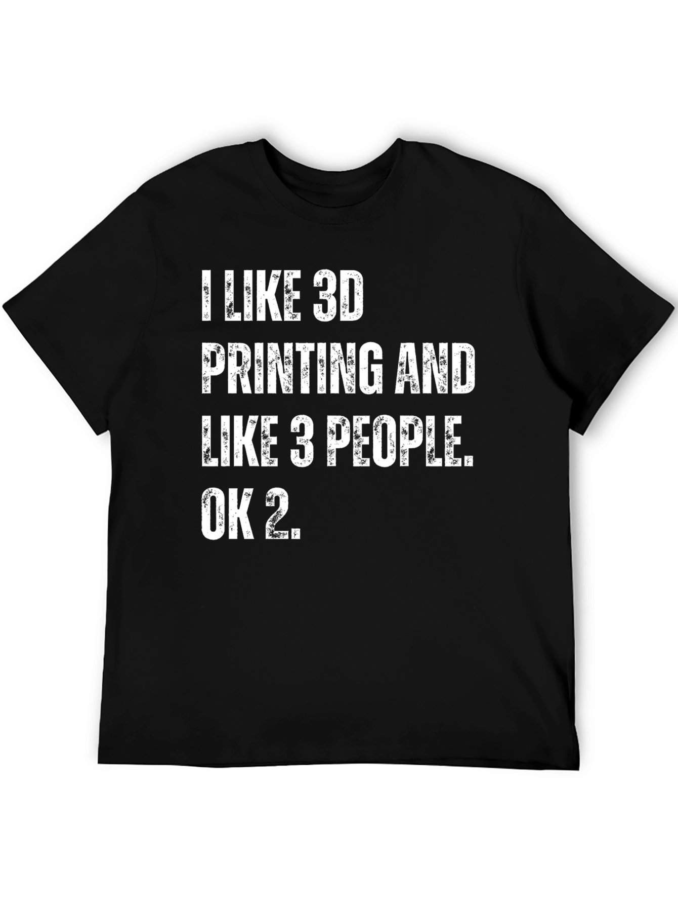 I Like 3D Printing T-Shirt