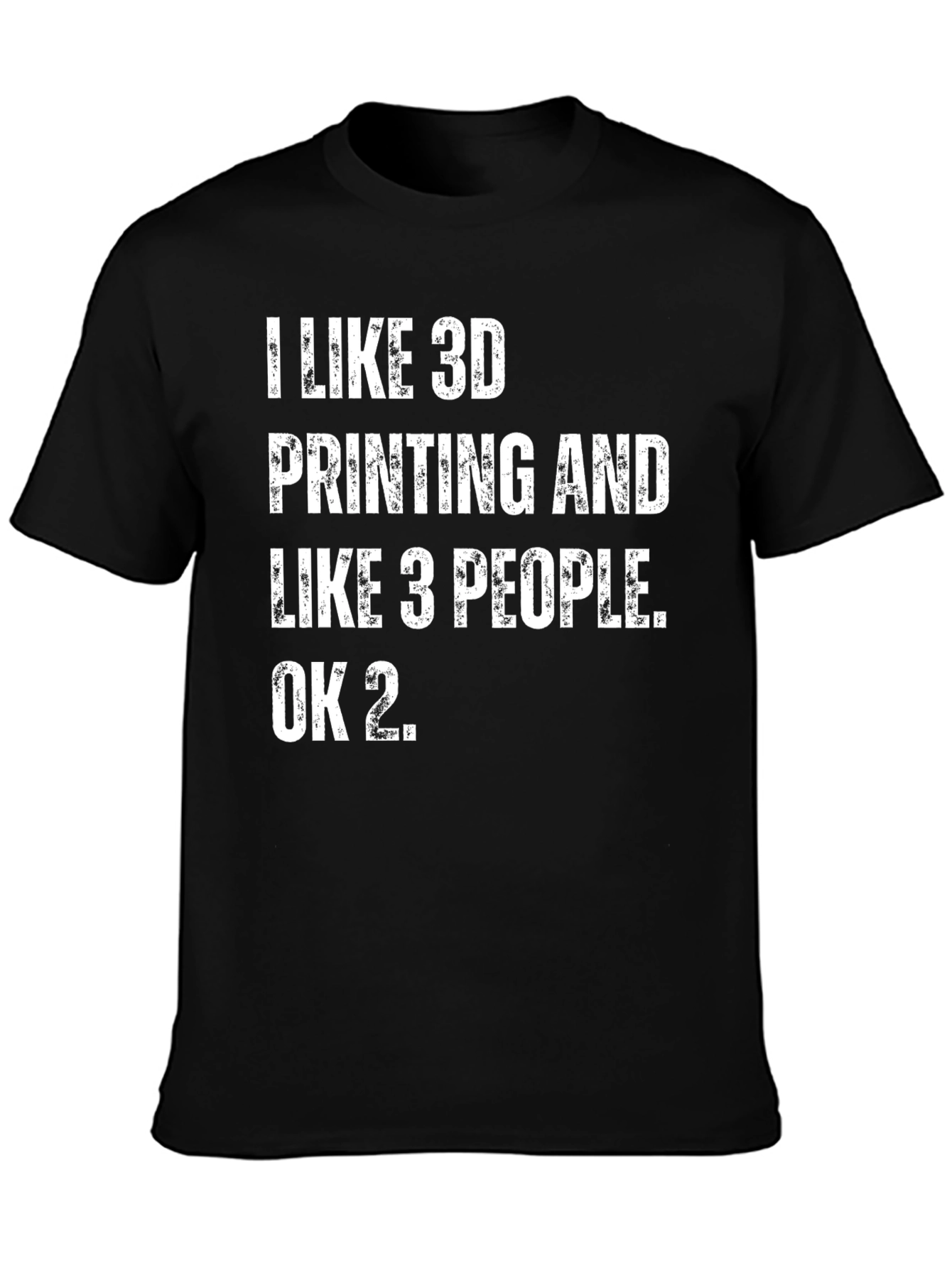 I Like 3D Printing T-Shirt