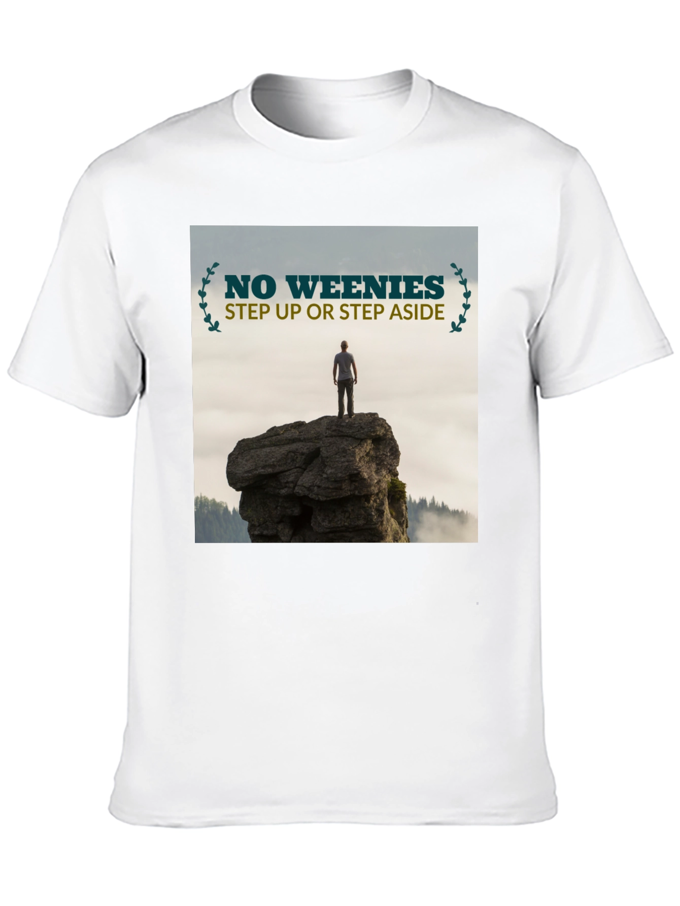 Motivational T-Shirt: No Weenies Step Up!