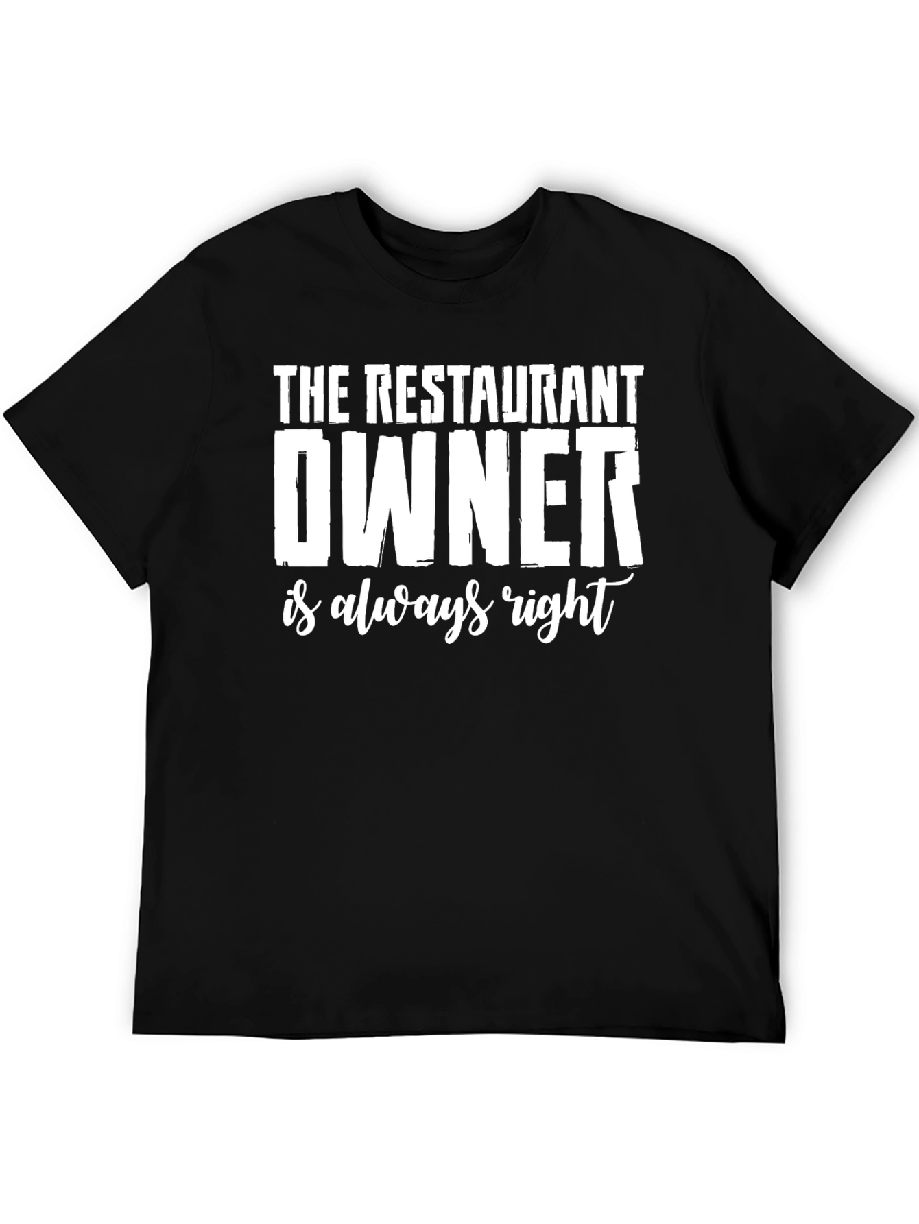 Restaurant Owner Always Right Graphic T-Shirt