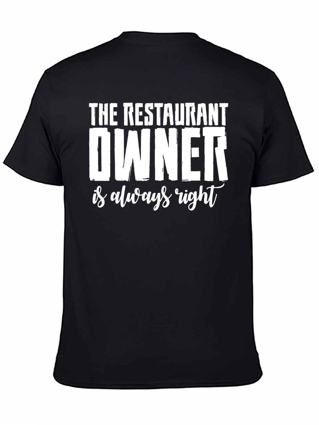 Restaurant Owner Always Right Graphic T-Shirt