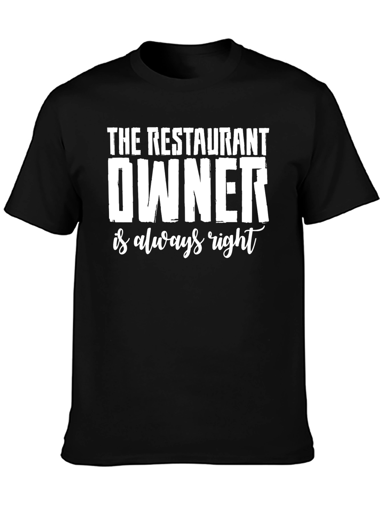 Restaurant Owner Always Right Graphic T-Shirt